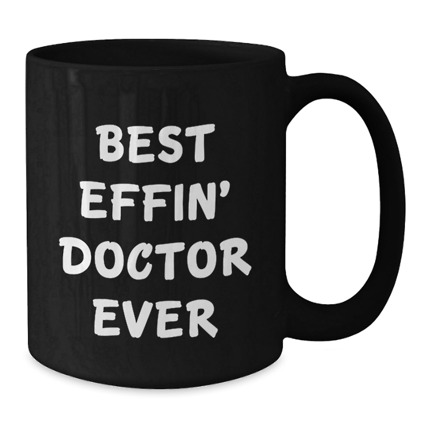 Funny Doctor Gifts from Friends - Best Effin' Doctor Ever Quote on Black Coffee Mug for Birthday - Additional