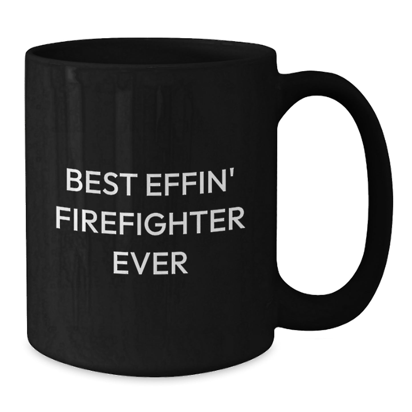Funny Firefighter Gifts for Men from Friends - Best Effin' Firefighter Ever Quote Black Coffee Mug, Microwave and Dishwasher Safe - Additional