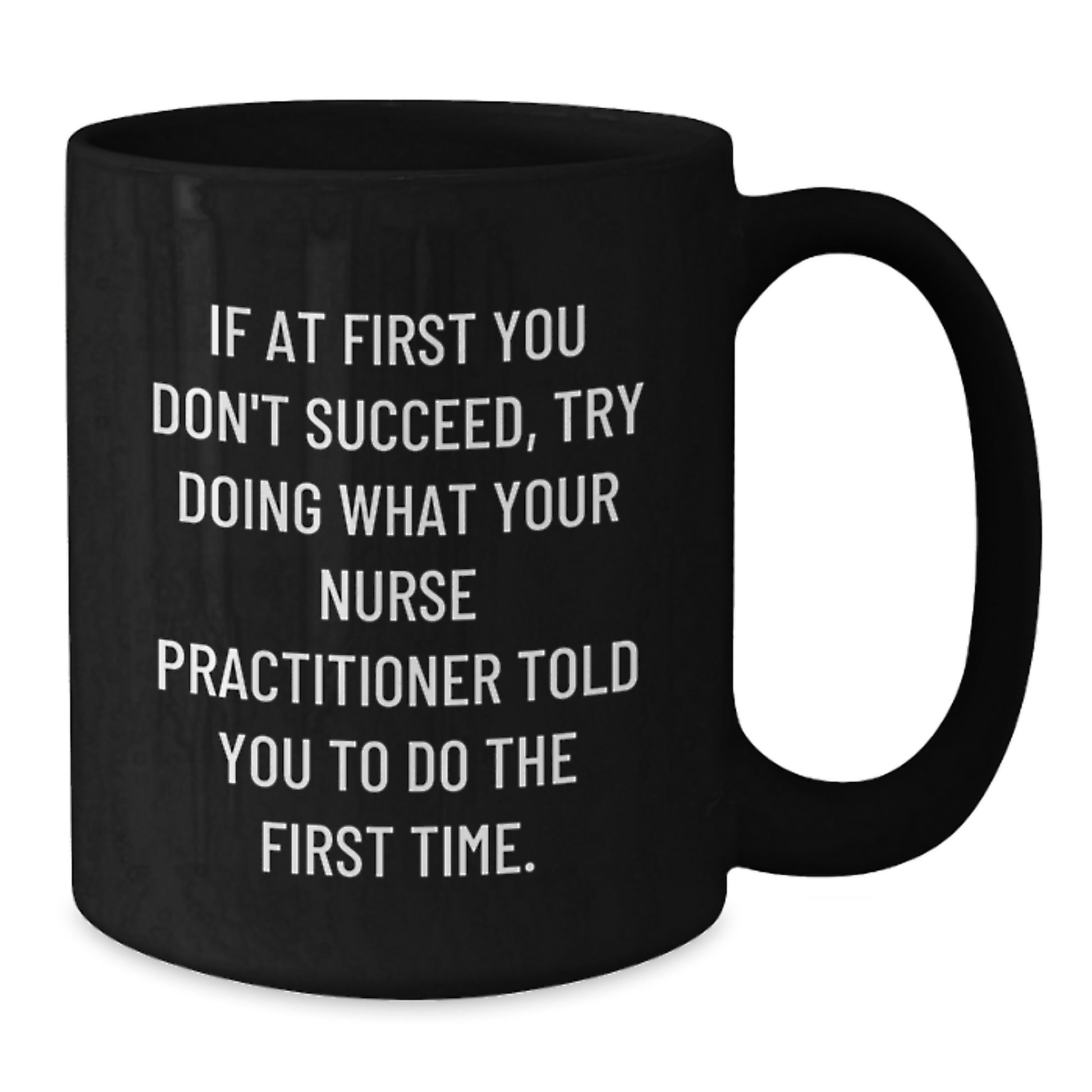 Nurse Practitioner Gifts, Funny Quote Coffee Mug, Gifts from Friends, Gifts for Nurse Practitioner Birthday, Black 11oz/15oz Mug - Additional