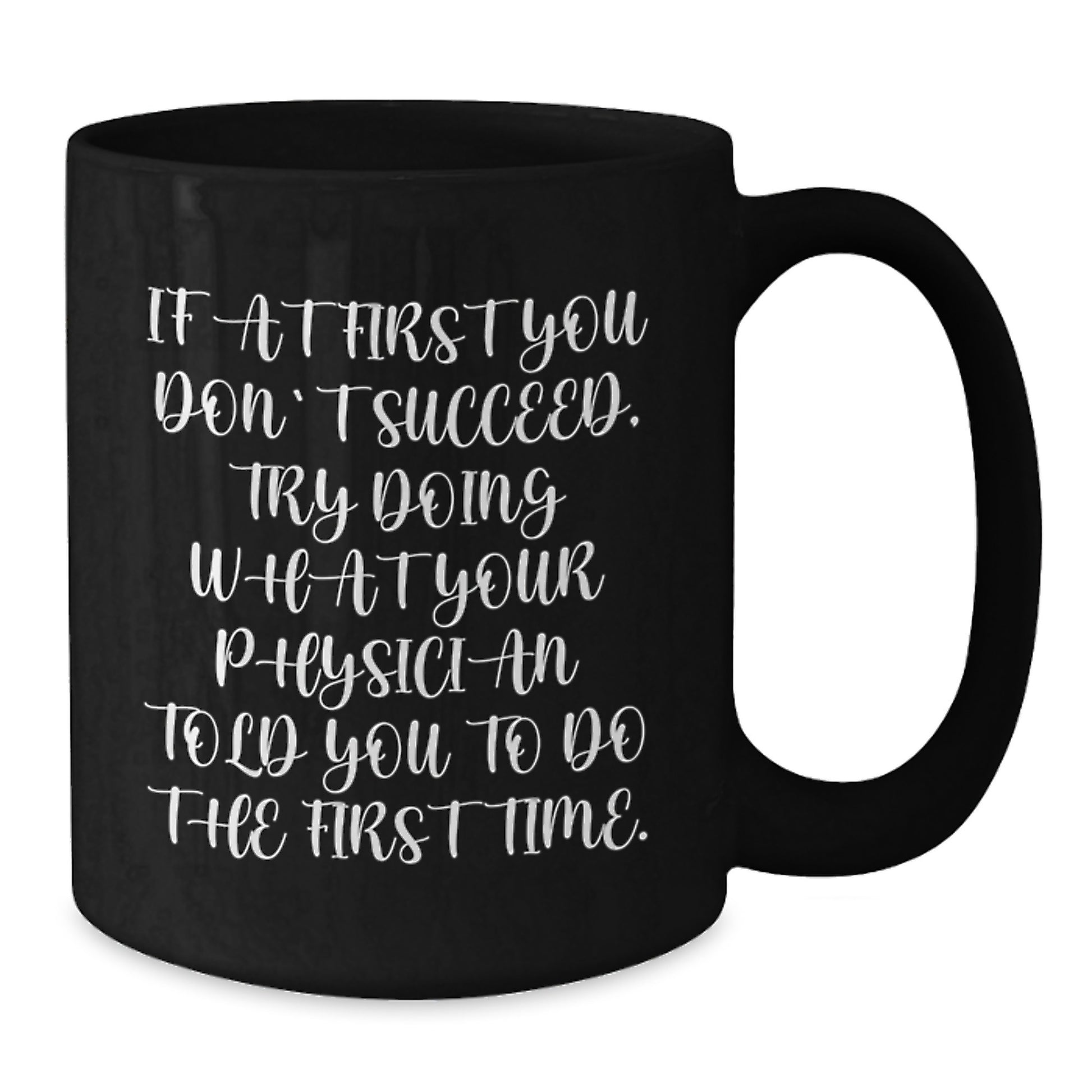 Funny Physician Mugs Gifts from Friends - 'If At First You Don't Succeed...' - Birthday Unique Gifts for Men or Women - Additional