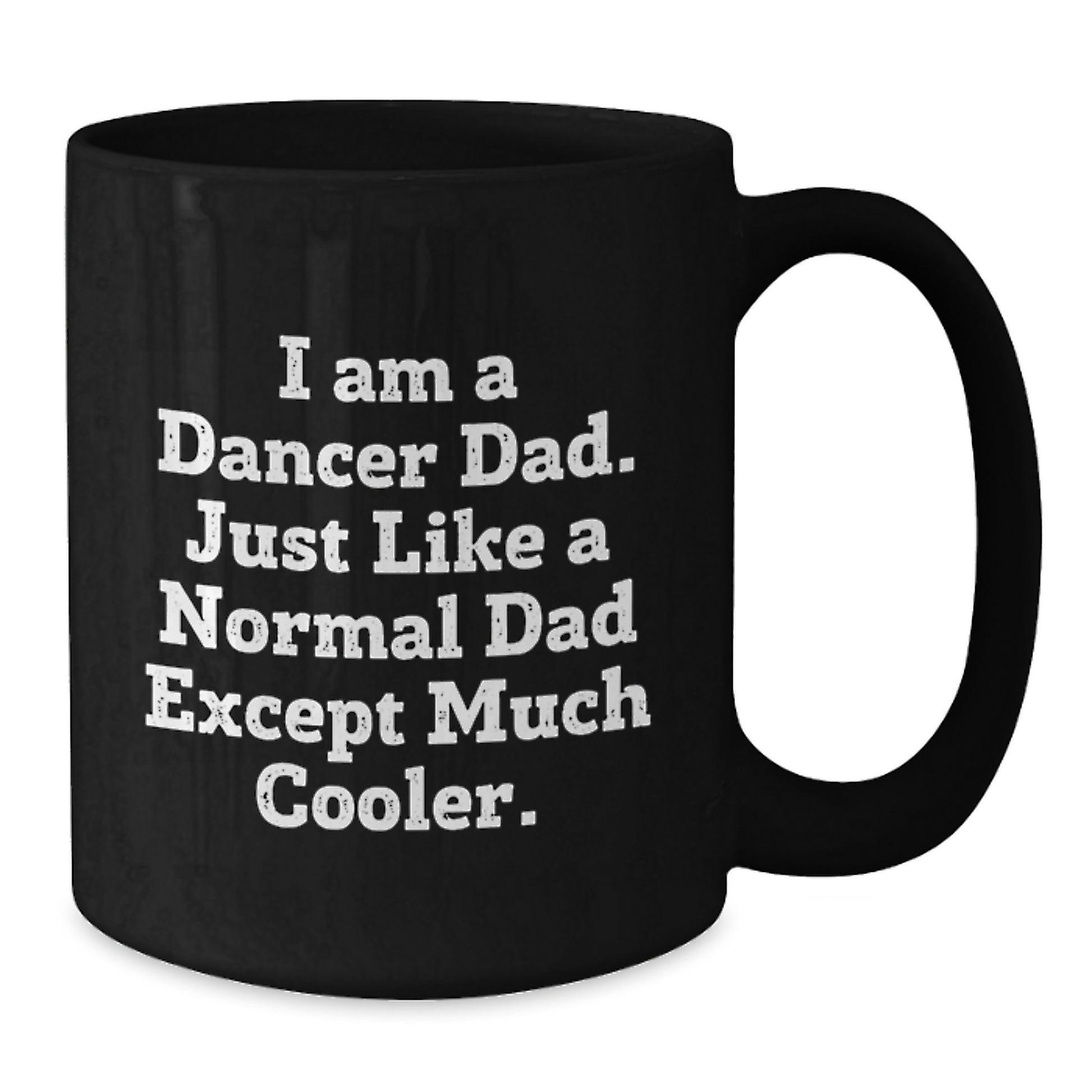 Funny Dancer Dad Gifts for Men, Black Coffee Mug with 'I Am A Dancer Dad...' Quote, Birthday Unique Gifts from Family - Additional