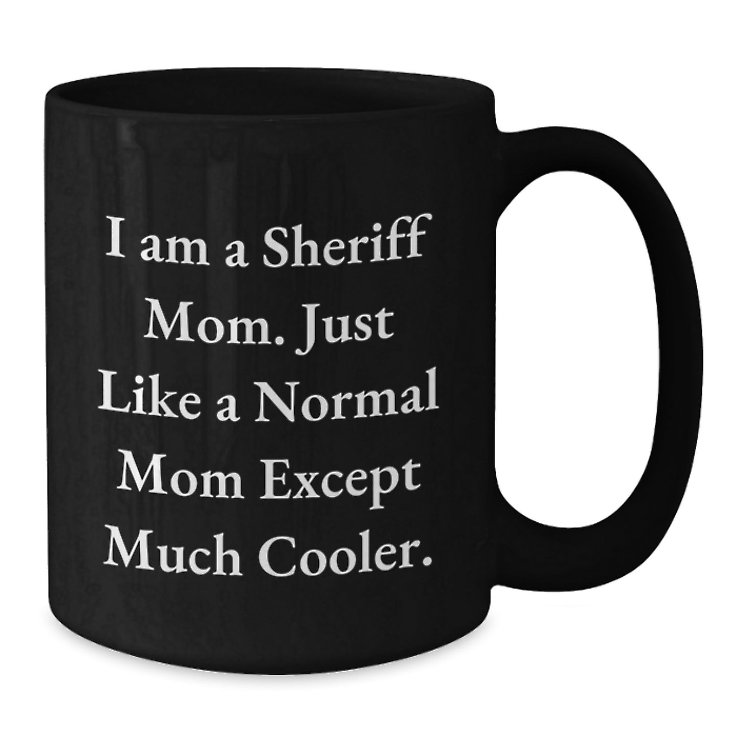 Sheriff Mom Gifts, Funny Sheriff Mug, Birthday Unique Gifts from Friends, Sheriff Black Coffee Mug for Sheriff Lover - Additional