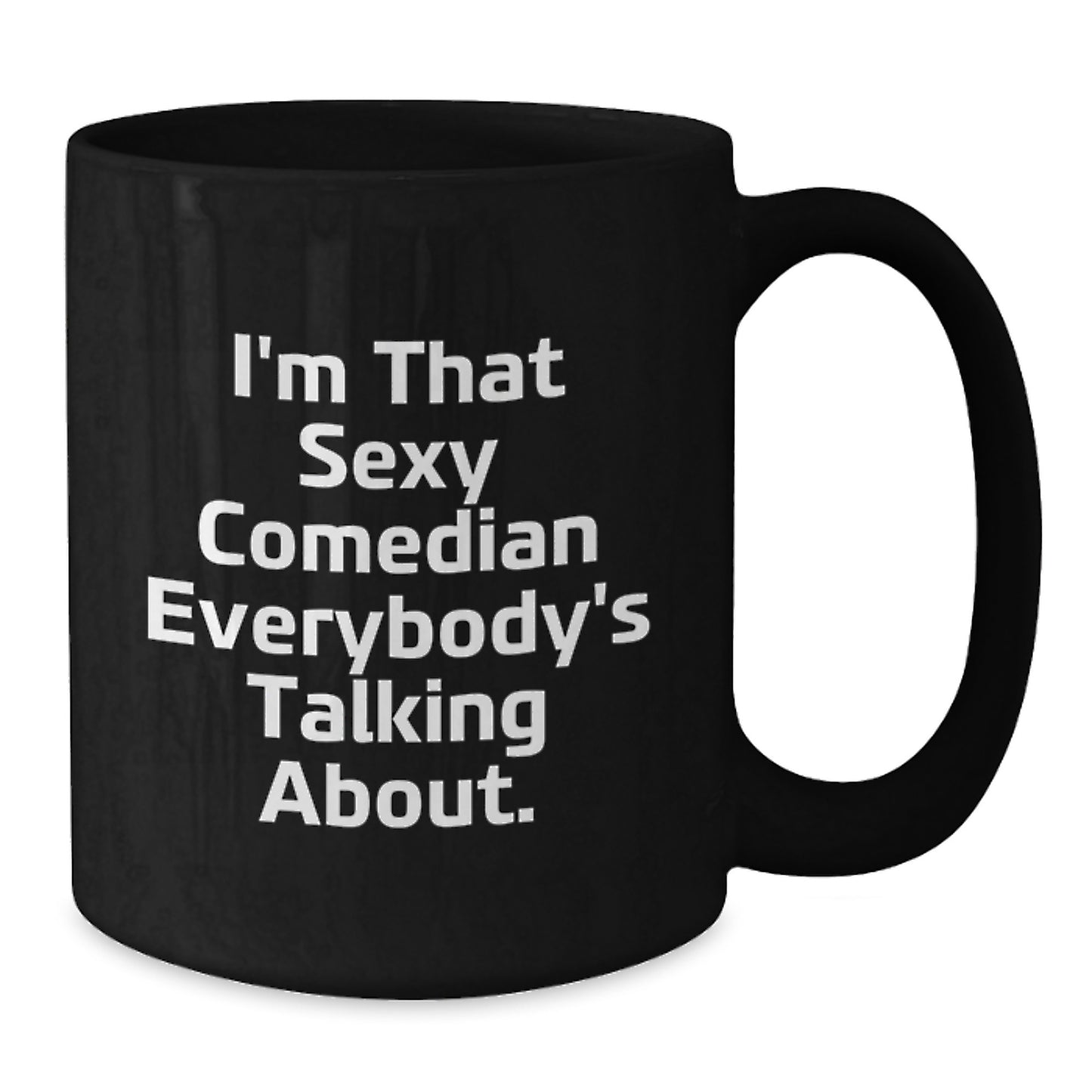 Funny Comedian Gifts - 'I'm That Sexy Comedian Everybody's Talking About.' Black Coffee Mug, Comedian Birthday Unique Gifts from Friends to Men, Unique Presents for Him - Additional