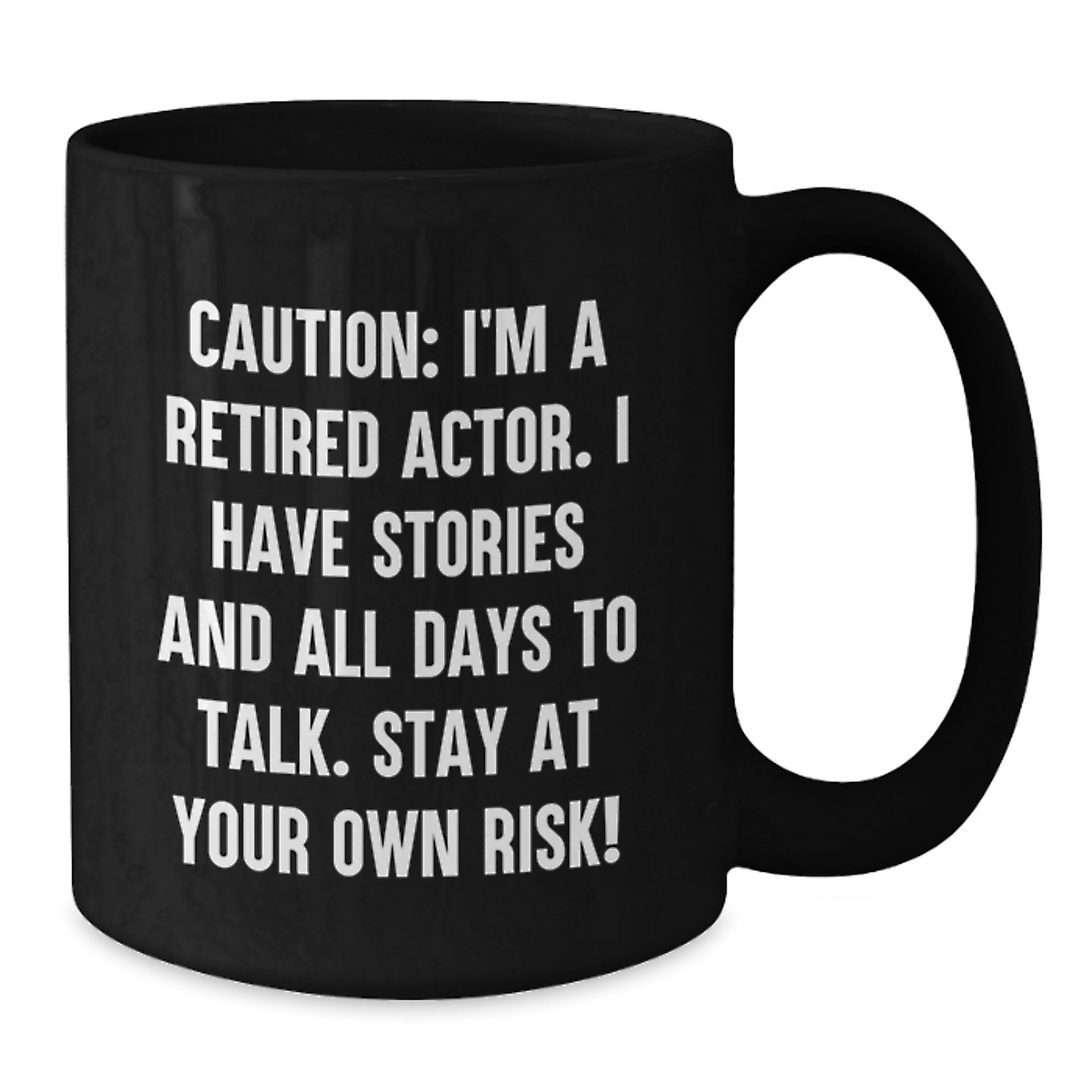 Funny Actor Birthday Unique Gift from Friends to Men - 'Caution: I'm A Retired Actor...' Black Coffee Mug - Additional