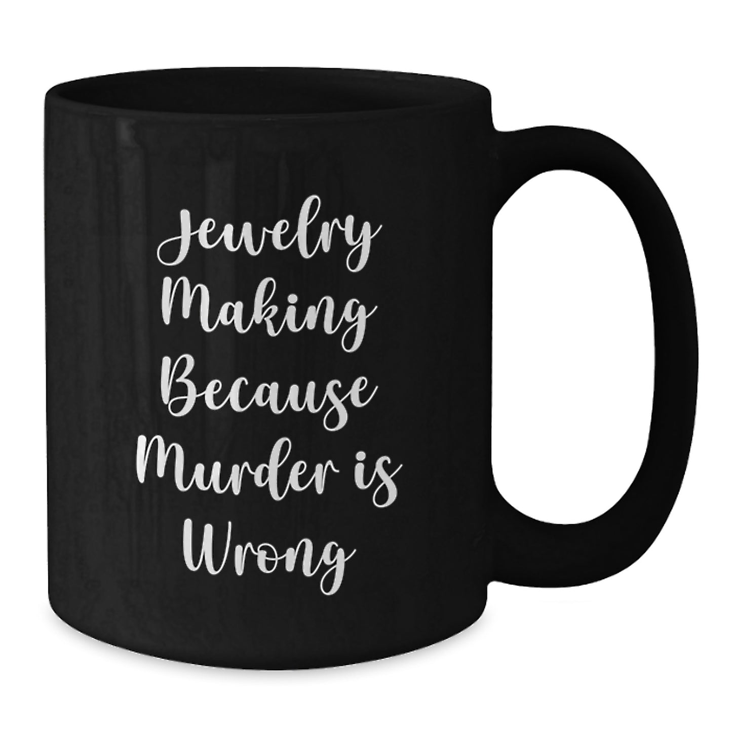 Jewelry Making Humor Gifts from Friends for Birthday Unique Mugs, 'Jewelry Making Because Murder Is Wrong' Funny Quote, Black Coffee Mugs for Women and Men - Additional
