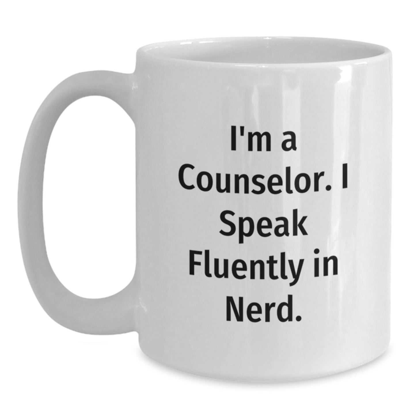 Funny Counselor Gifts, I'm A Counselor. I Speak Fluently In genius., White Coffee Mug for Graduation, Gifts from Friends for Counselors - Main
