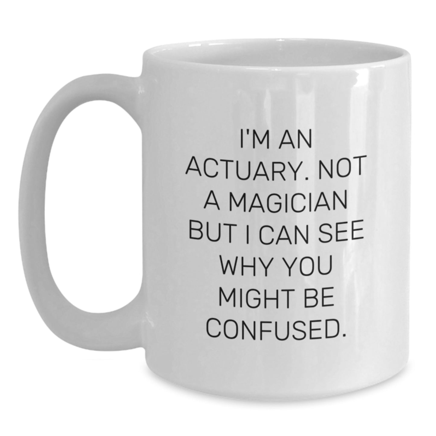 Actuary Gifts, Funny Quote, White Coffee Mug, Birthday Unique Gifts from Friends for Actuary - Main