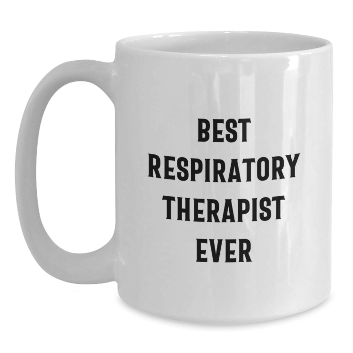 Funny Respiratory Therapist Gifts - Best Ever Quote on White Coffee Mug for Birthday, Gifts from Family to Respiratory Therapist - Main