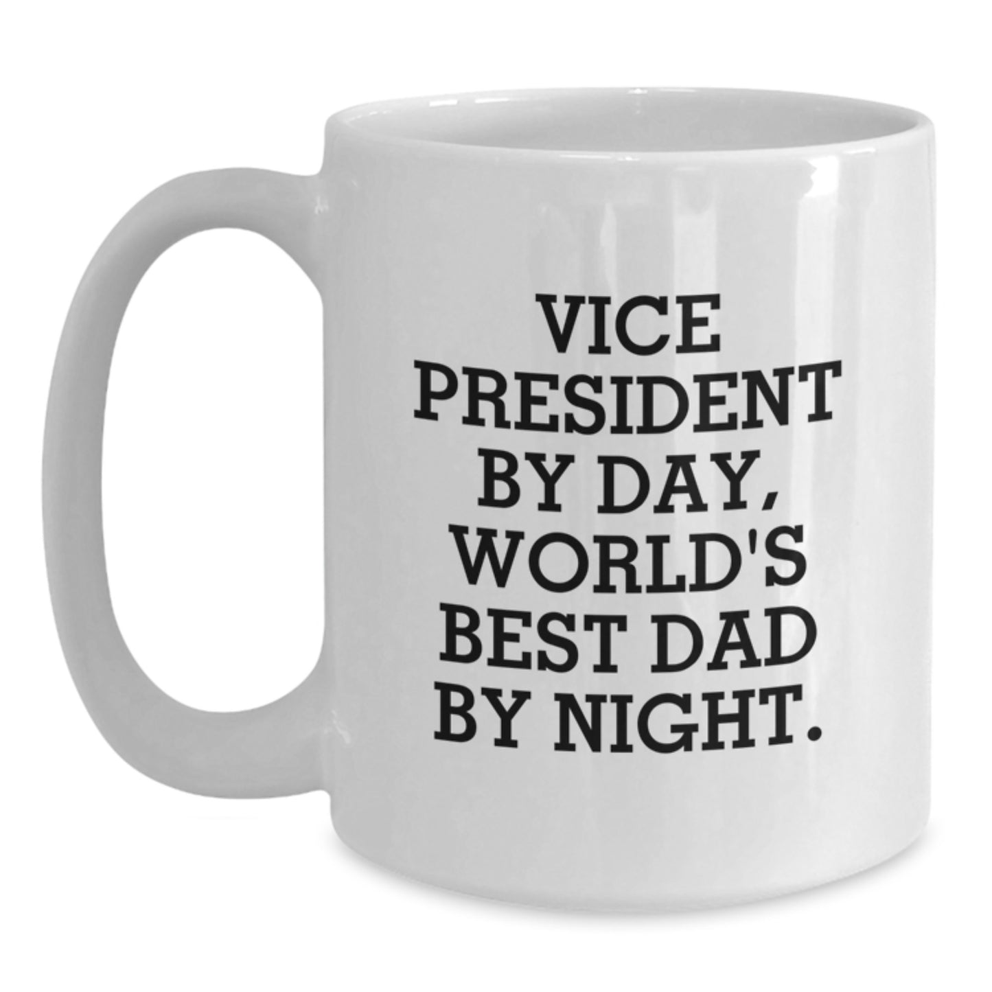 Funny Vice President Gifts, Vice President By Day, World's Best Dad By Night. White Coffee Mug for Graduation, Gifts from Family to Vice President - Main