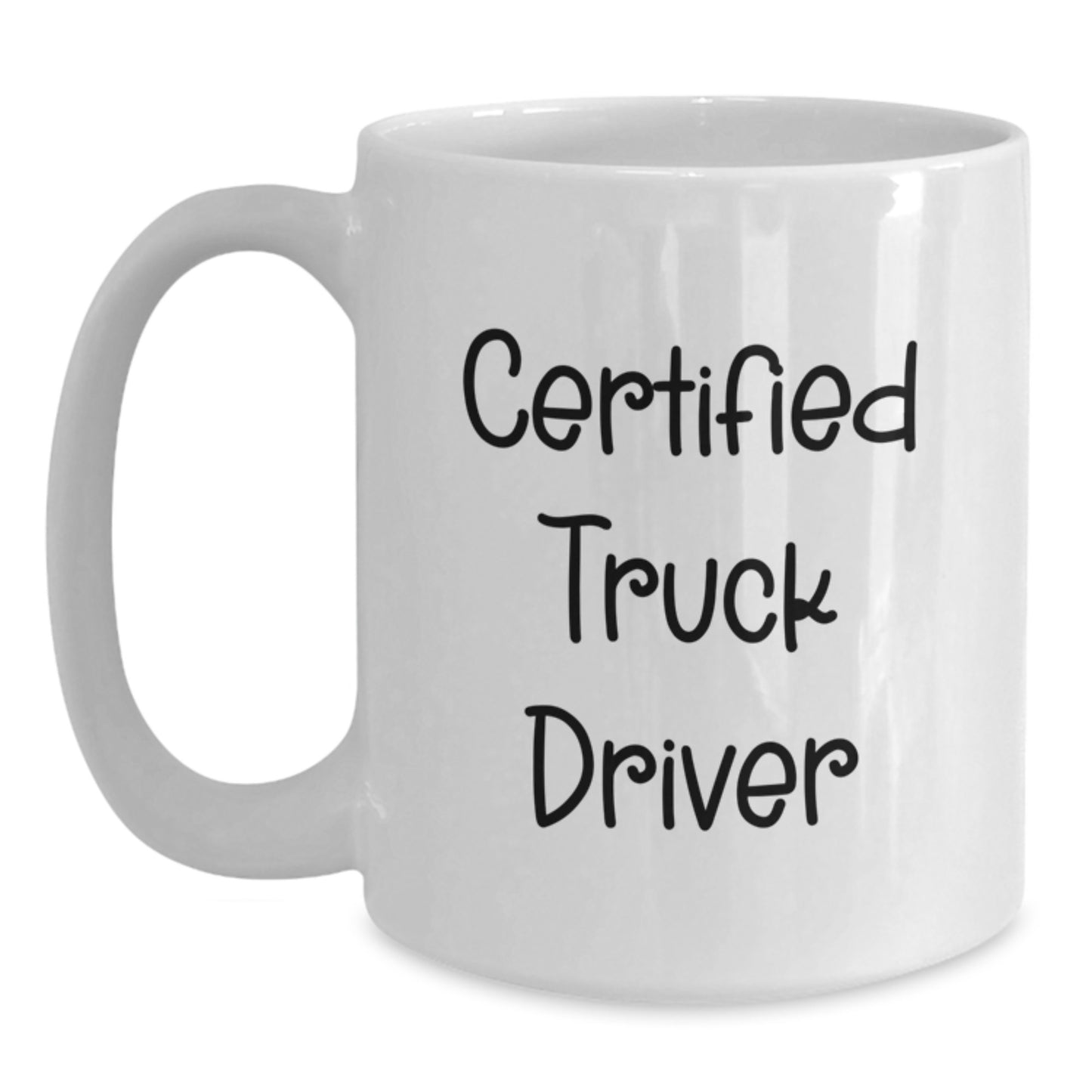 Funny Certified Truck Driver Quote White Coffee Mug Gifts from Friends to Birthday Men - Main