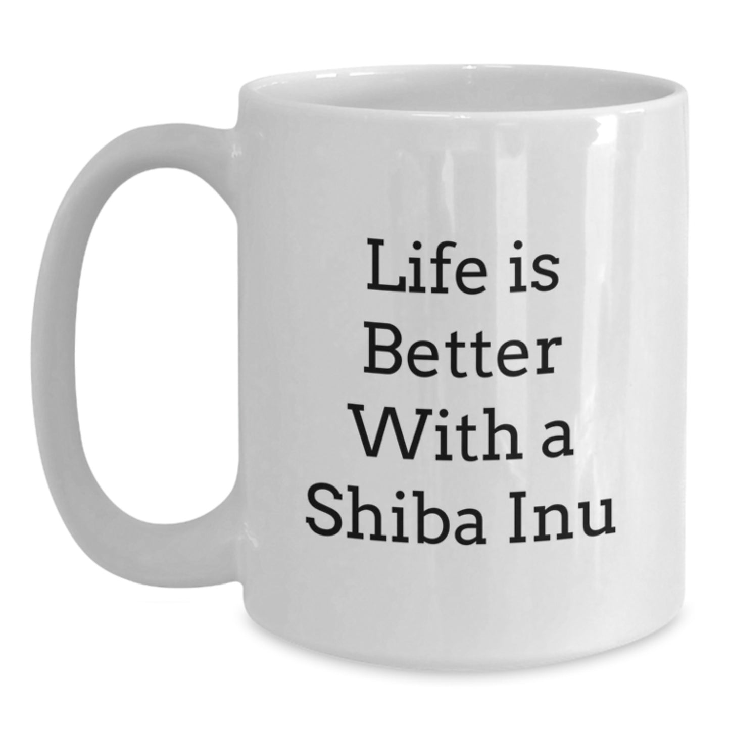 Funny Shiba Inu Dog Gifts from Men to Friends, Life Is Better With A Shiba Inu White Coffee Mug for Graduation Unique Gifts - Main