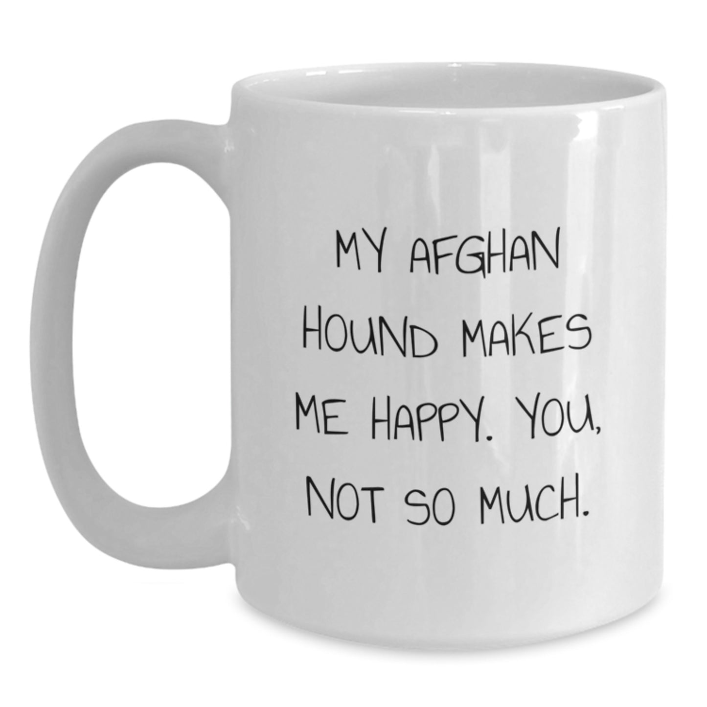Funny Afghan Hound Dog Lover Gifts from Family, Friends, or Coworkers for Birthday - White Coffee Mug, 'My Afghan Hound Makes Me Happy. You, Not So Much.' - Main
