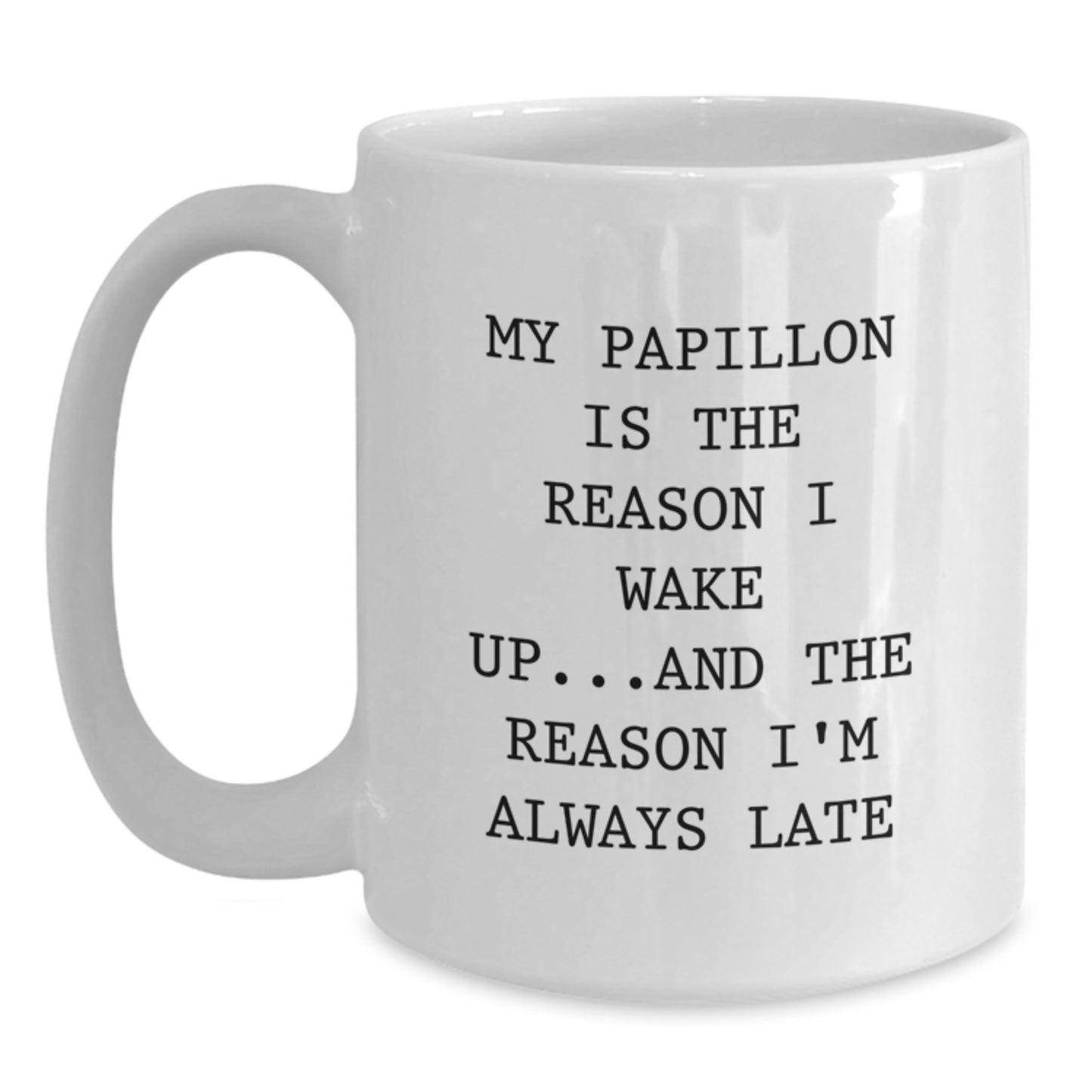 Funny Papillon Dog Lover Gifts for Friends and Family - My Papillon Is The Reason I Wake Up White Coffee Mug - Birthday Unique Gifts from Mom - Main