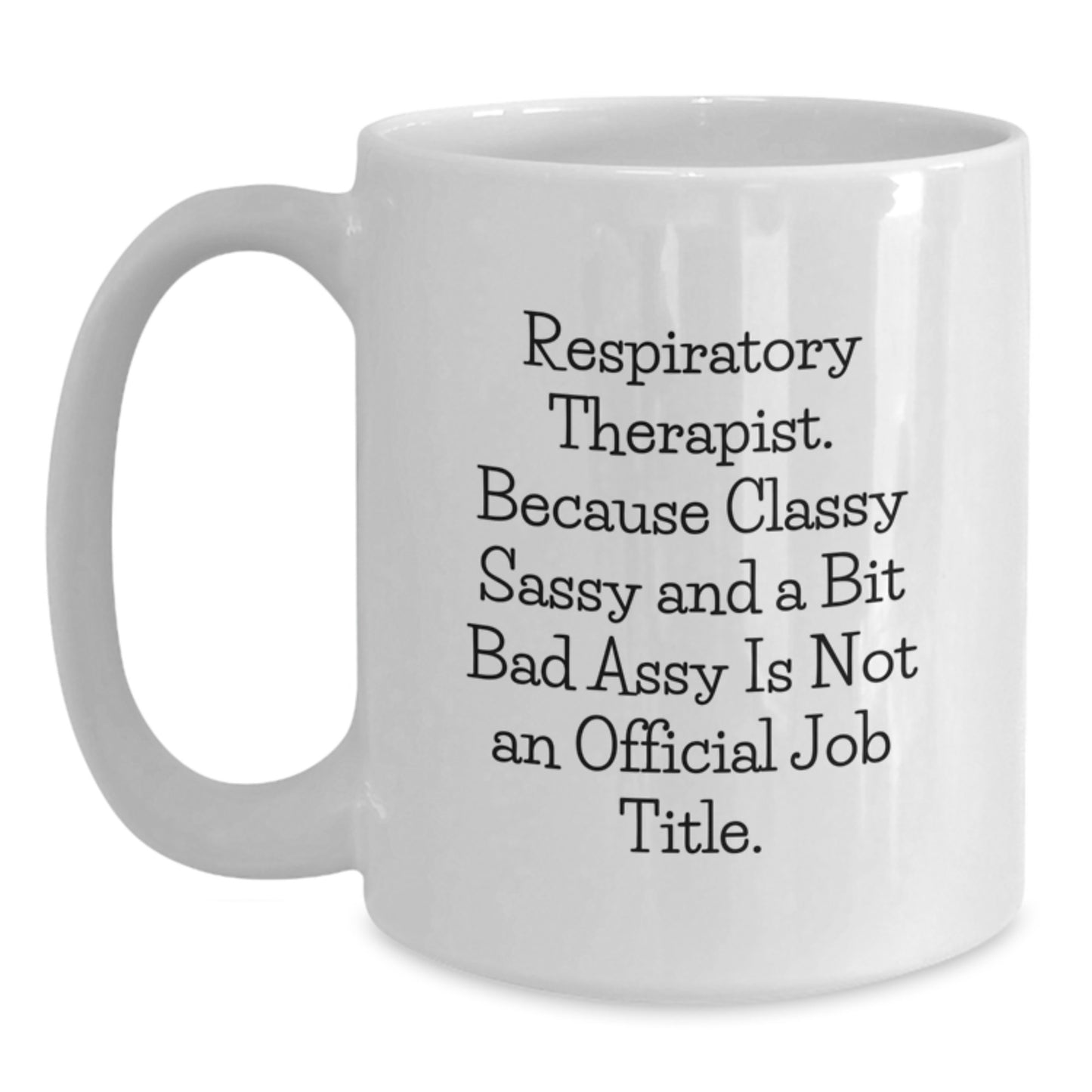 Respiratory Therapist Funny Quote White Coffee Mug Gifts from Friends, Coworkers, or Family for Birthday - Main