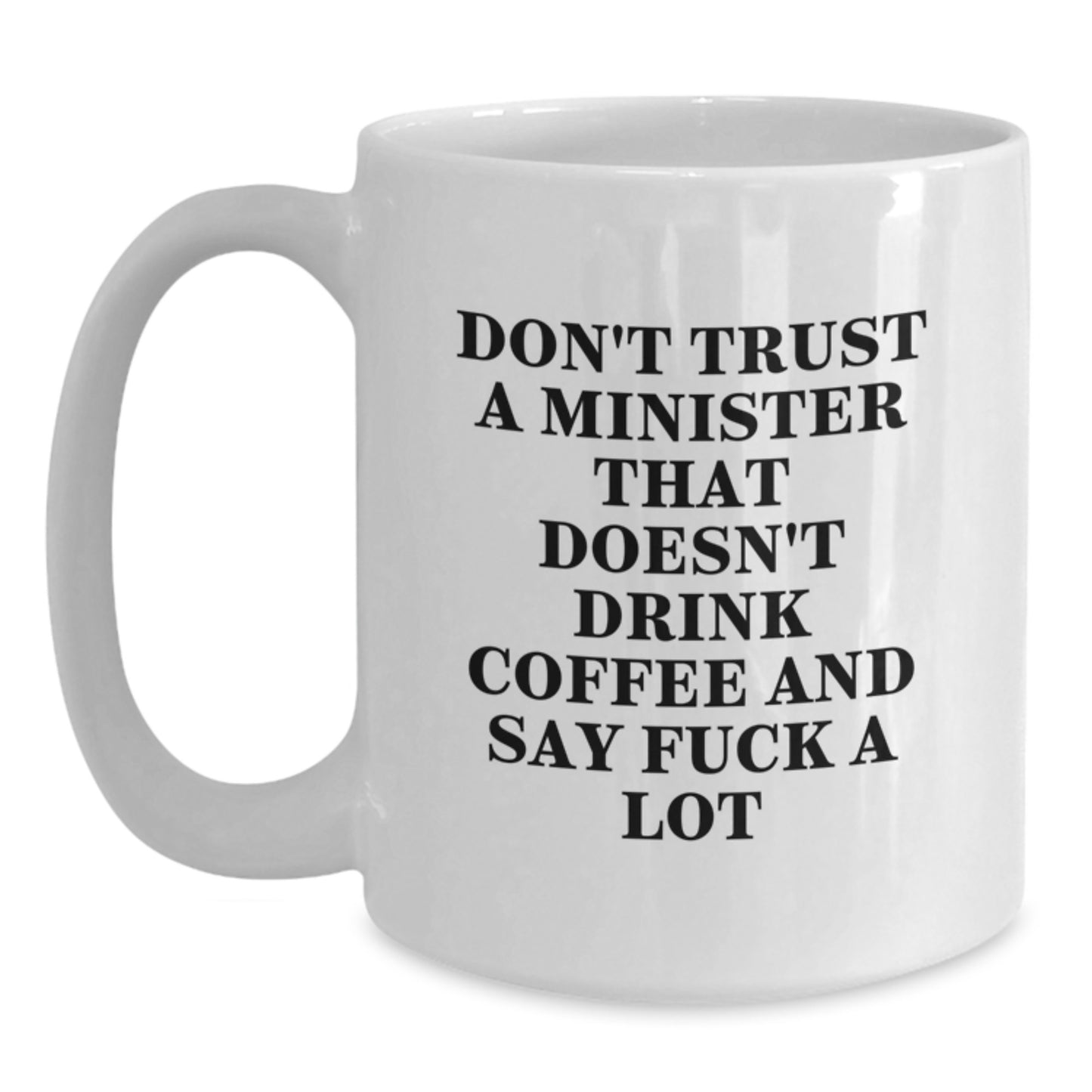 Funny Minister Gifts from Friends - White Coffee Mug for Birthday with 'Don't Trust...' - Main