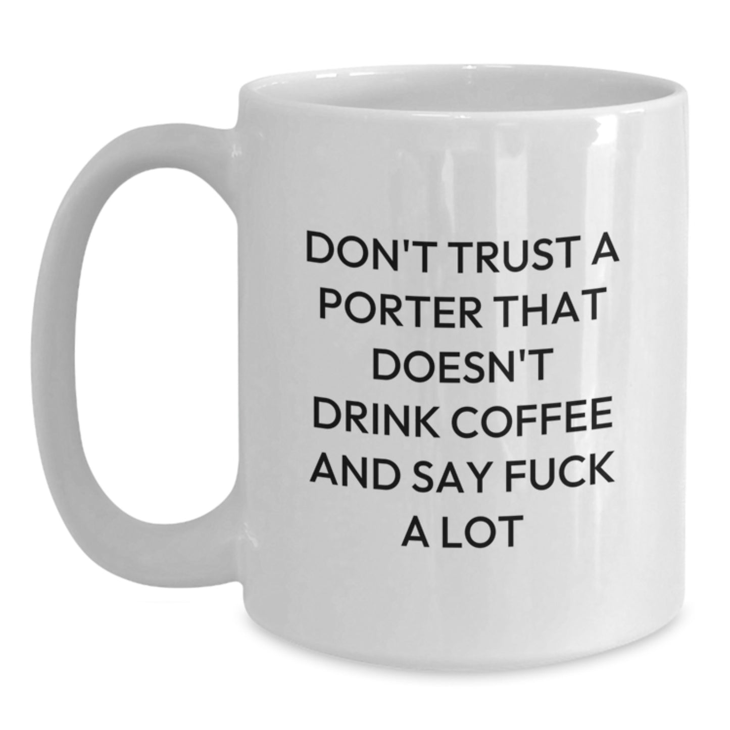 Funny Porter Gifts for Birthday - White Coffee Mug with 'Don't Trust a Porter' Quote, Gifts from Friends to Men - Main