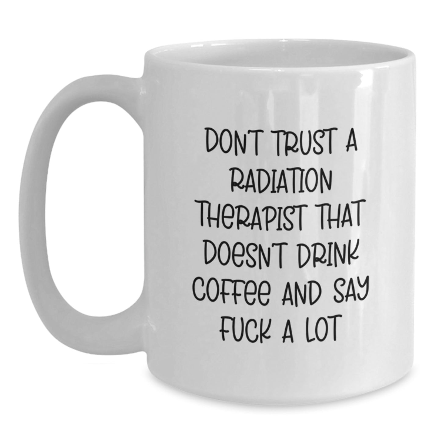 Funny Radiation Therapist Gifts, White Coffee Mug, Birthday Unique Presents for Men, Gifts from Friends, Radiation Therapist White Coffee Mug - Main