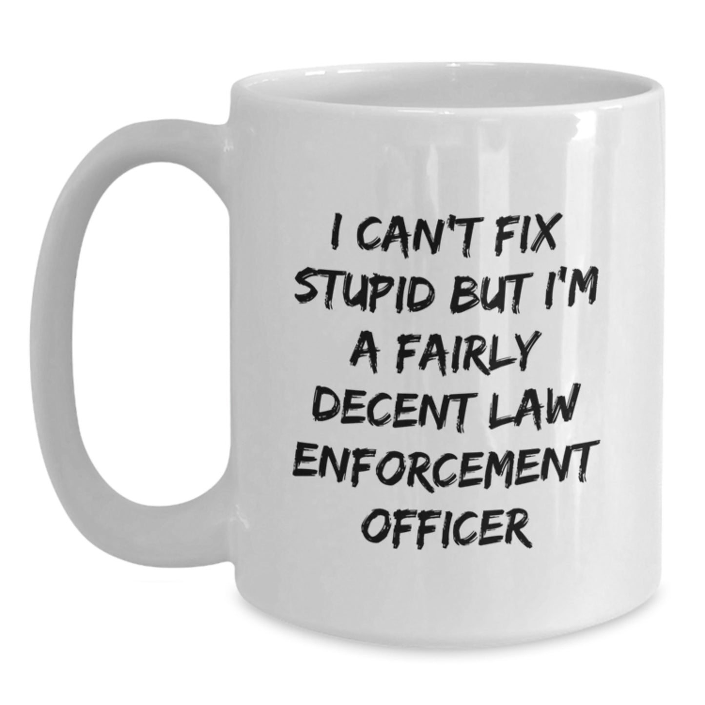 Funny Law Enforcement Officer Quotes Gifts for Him, White Coffee Mug from Friends or Family, Birthday Unique Ideas for Men - Main