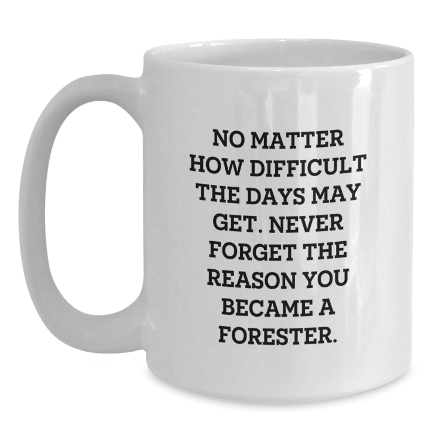 Forester Gifts for Men - Inspirational White Coffee Mug from Friends, Family, or Coworkers - Graduation Unique Gifts - Main