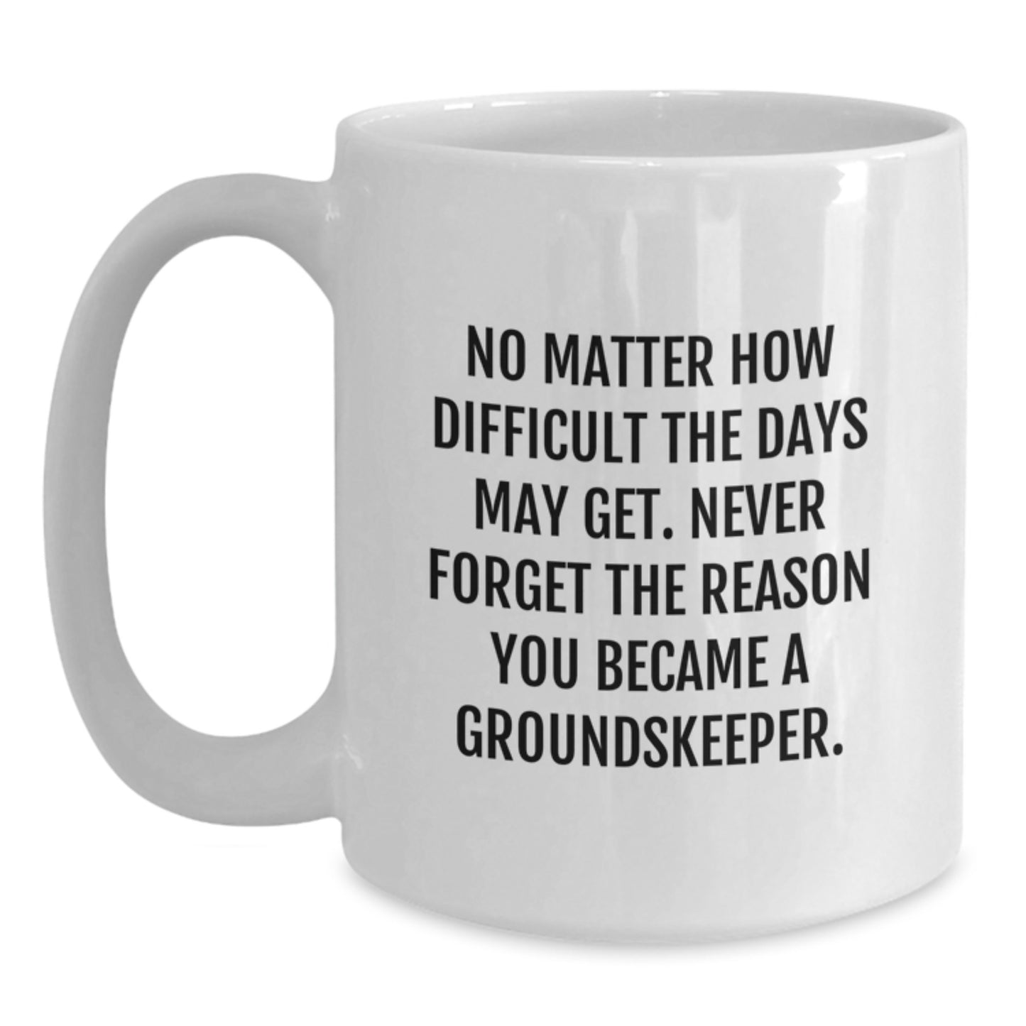 groundskeeper Humor White Coffee Mugs, Funny Inspirational Gifts for groundskeepers, Gifts from Friends, Birthday Unique Gifts for Him or Her - Main