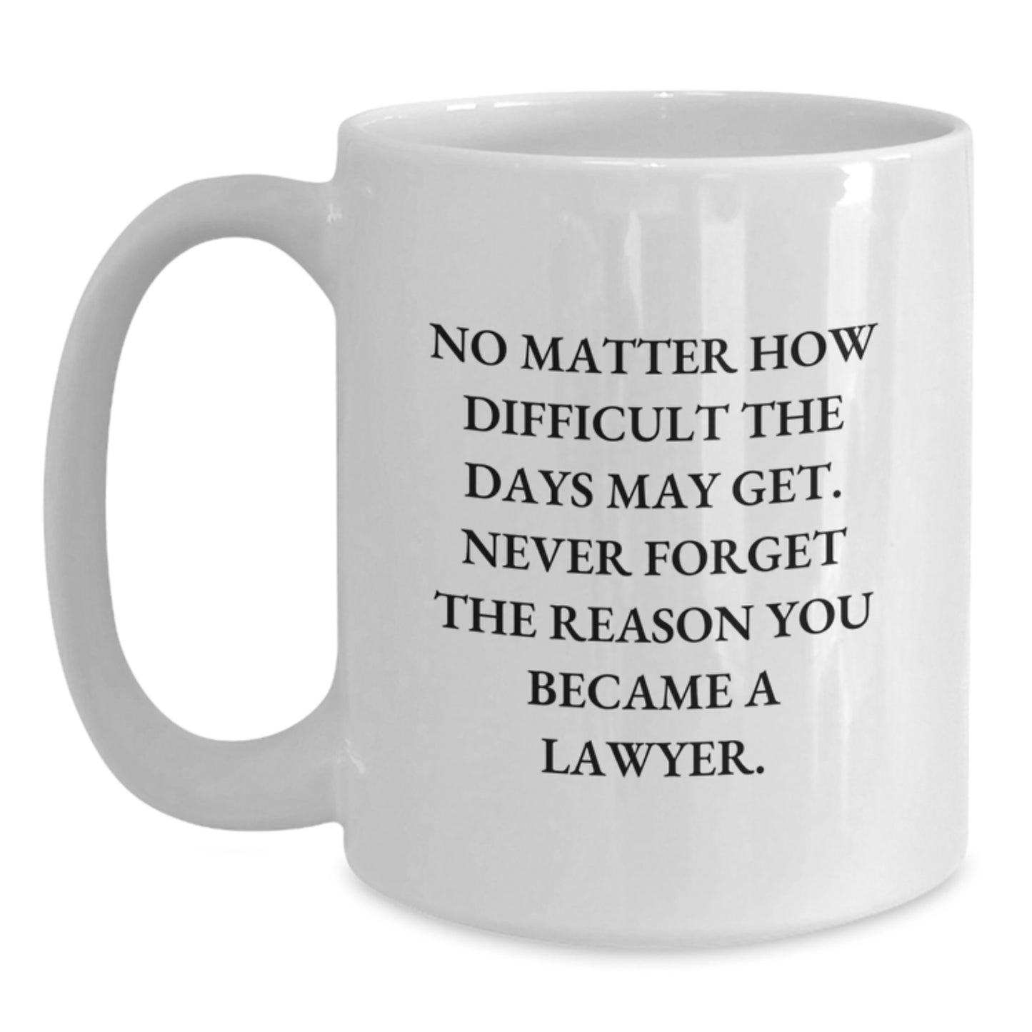 Inspiring Lawyer Quotes Funny White Coffee Mug Gifts from Friends for Lawyer Birthday Unique Gifts, Lawyer Mug, Gifts for Lawyers, White Coffee Mug with Inspirational Quote, Lawyer Appreciation Gift - Main