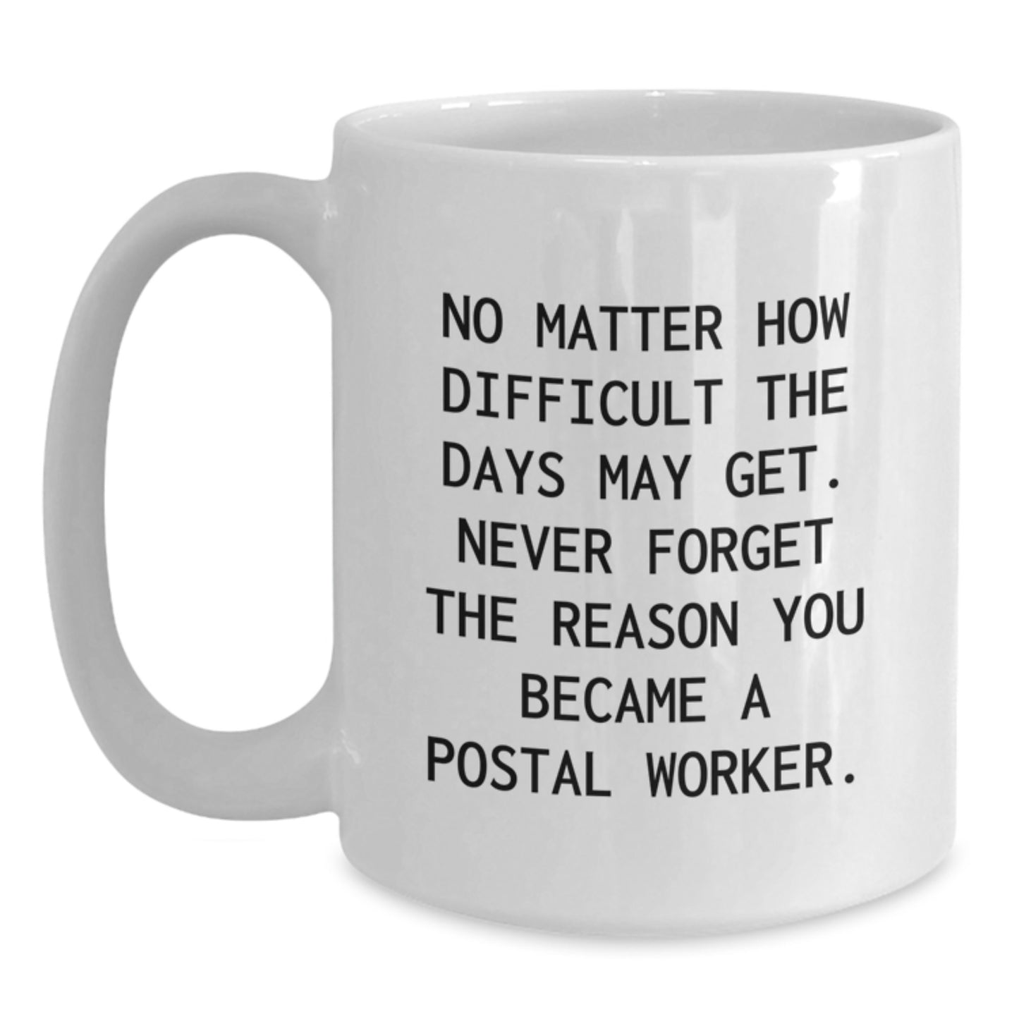 Funny Postal Worker Gifts, Inspirational Quote White Coffee Mug for Her, Gifts from Family, Unique Birthday Unique Gifts for Him - Main