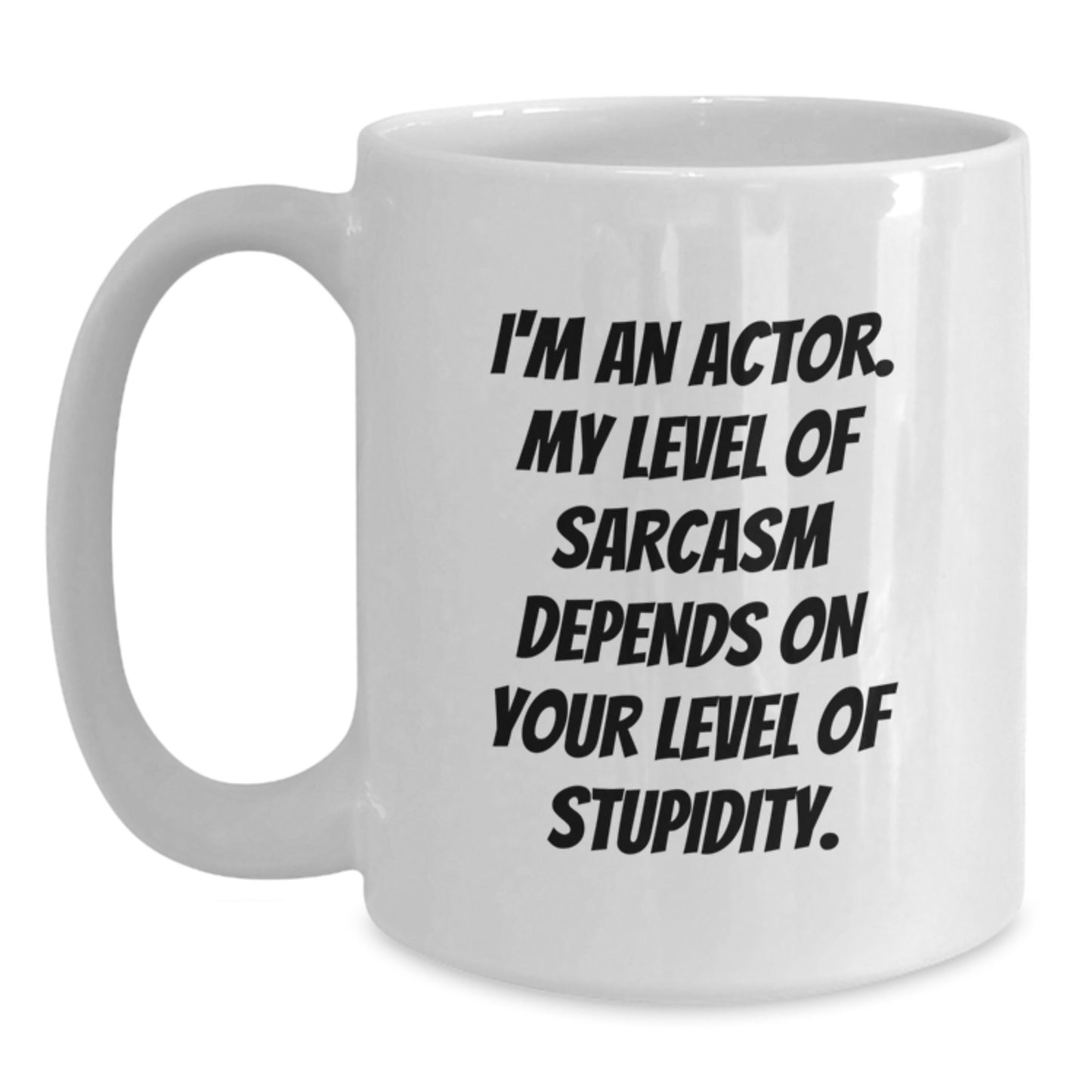 Funny Actor Gifts from Friends, White Coffee Mug for Actor, Christmas Unique Presents with Sarcasm Quote - Main