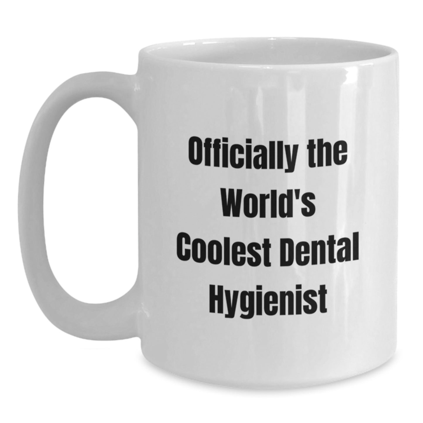 Funny Dental Hygienist Gifts, White Coffee Mug, Birthday Unique Gifts from Friends, 'Officially The World's Coolest Dental Hygienist' Enthusiast Mug - Main