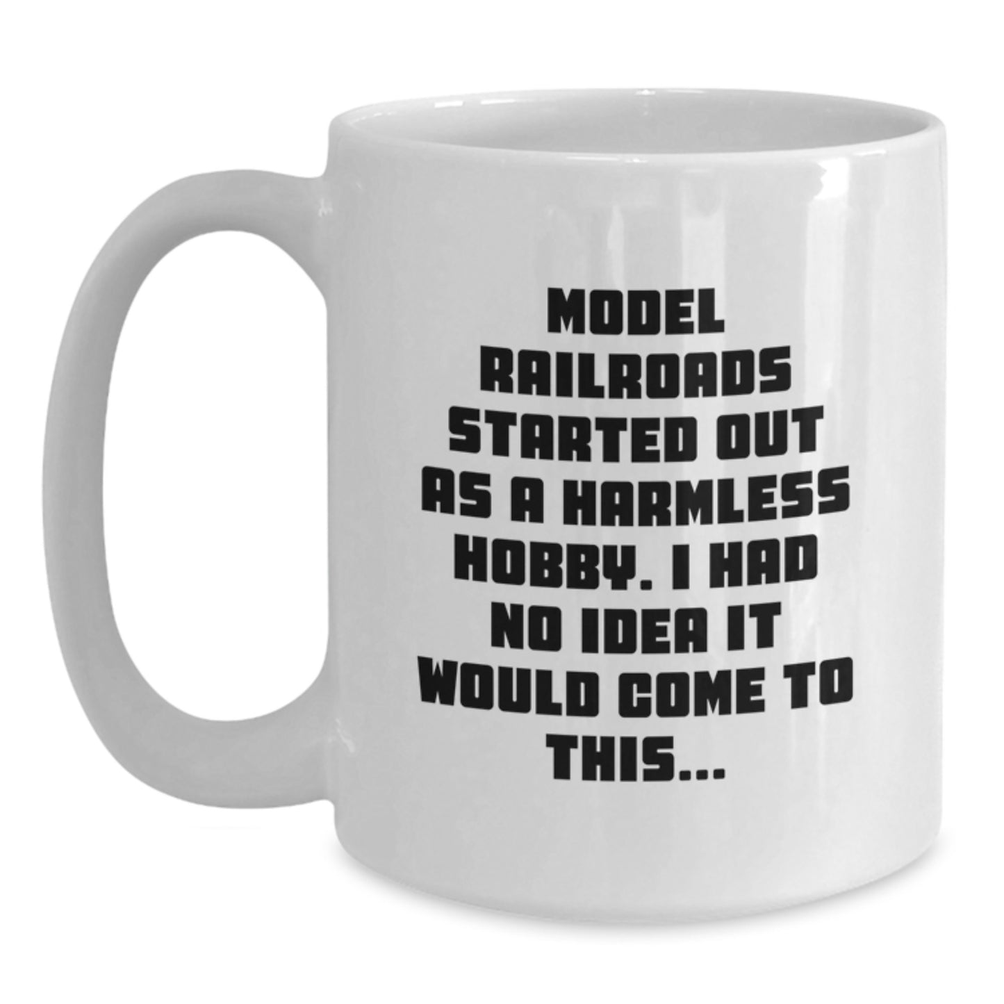 Funny Model Railroads Gifts for Her, White Coffee Mug with Inspirational Quote, Gifts from Friends for Birthday, Model Railroads Enthusiasts Delight - Main