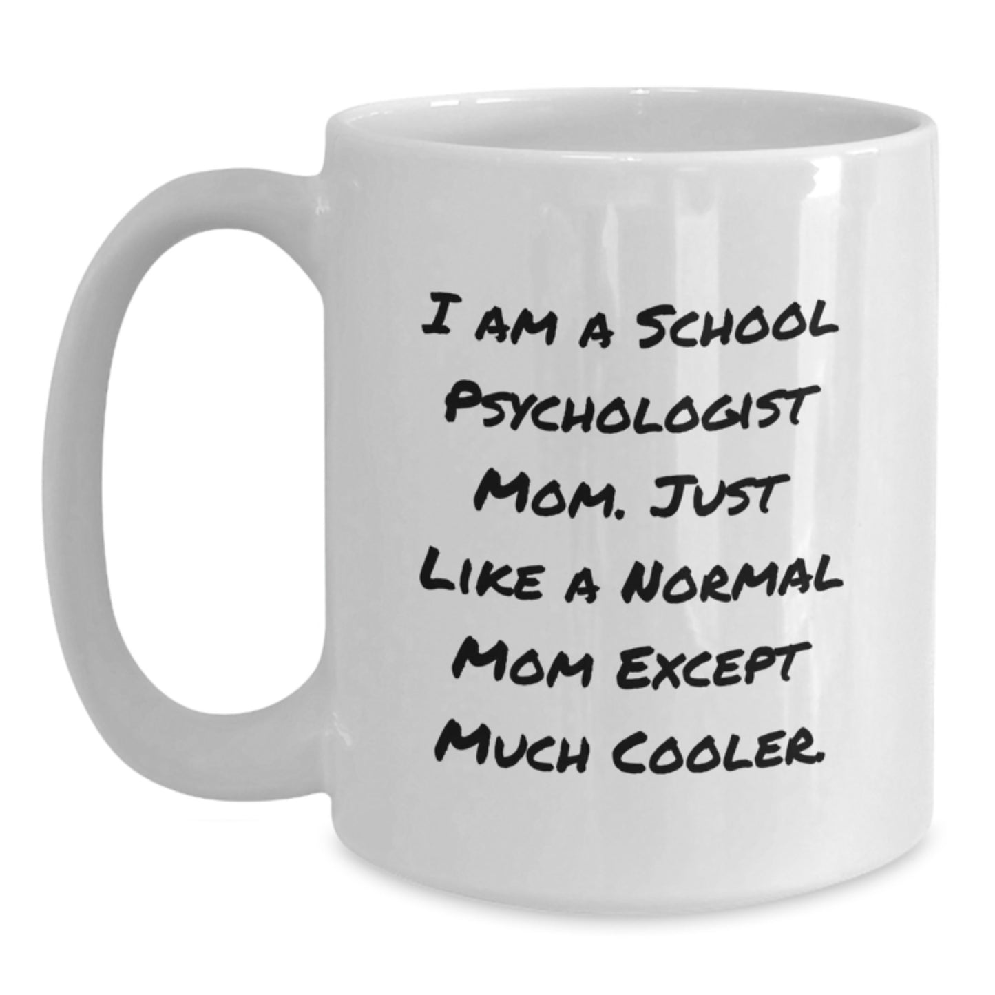 School Psychologist Gifts Funny White Coffee Mug - I Am A School Psychologist Mom Gifts from Mom to School Psychologist on Birthday, Unique Gifts for School Psychologist - Main