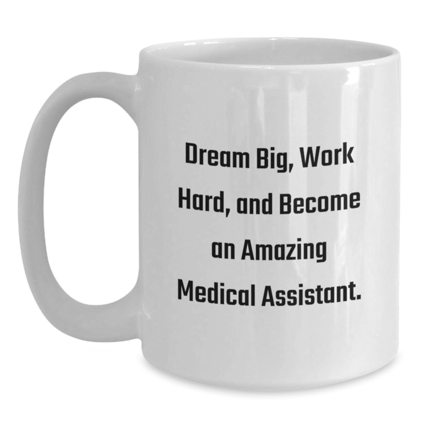 Medical Assistant Gifts from Friends, Inspirational Quote Coffee Mug for Him/Her, White 11oz/15oz Ceramic Mug, Perfect Birthday Unique Gift for Medical Assistant, Graduation or Appreciation - Main