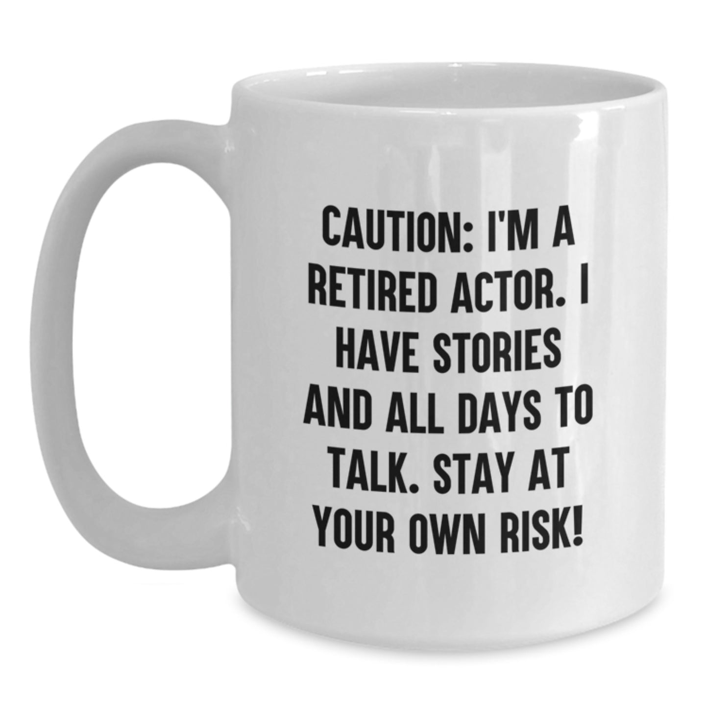 Funny Actor Gifts, White Coffee Mug for Birthday - 'Caution: I'm A Retired Actor...' - Gifts from Friends, Gifts for Actor - Main