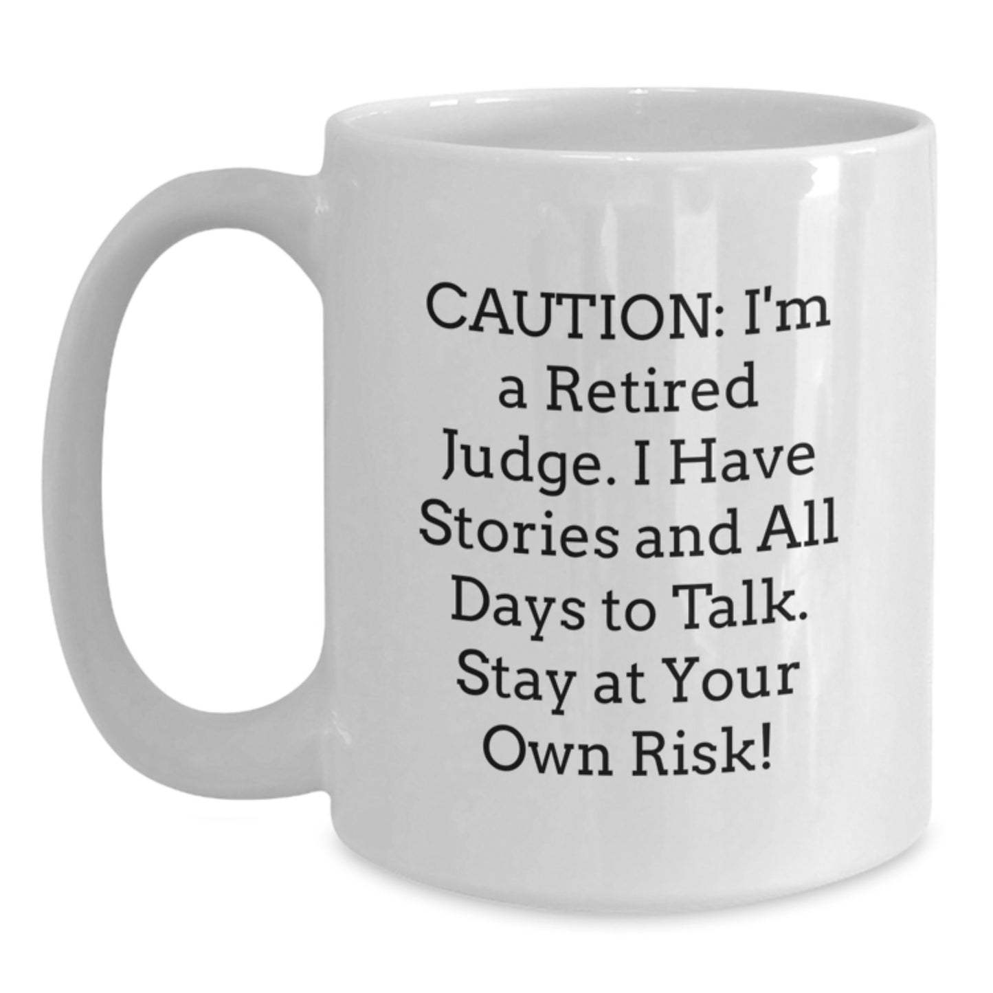 Funny Judge Gift, White Coffee Mug Warnings, 'Caution: I'm A Retired Judge...' , Perfect Birthday Present from Men to Colleagues - Main