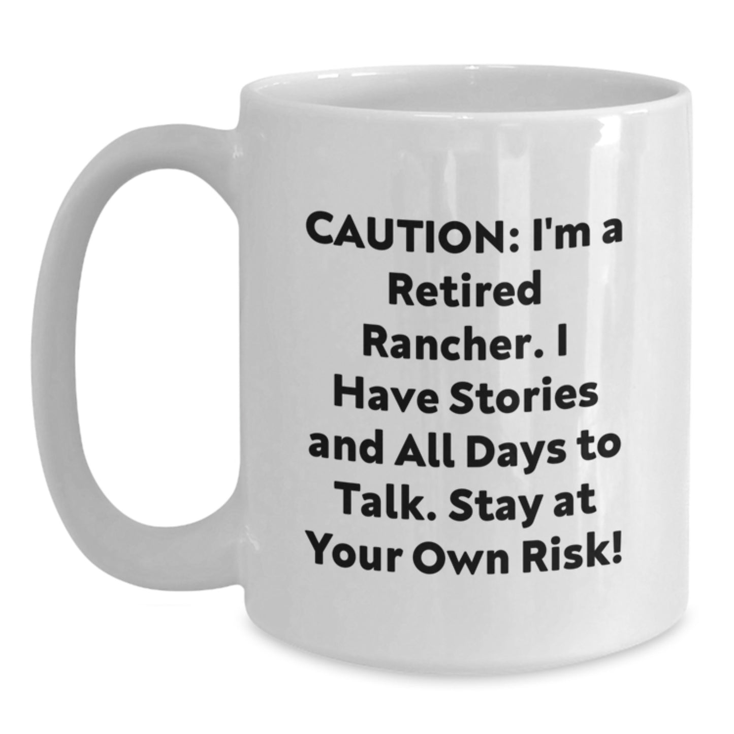 Funny Rancher Gifts for Men - 'Caution: I'm A Retired Rancher...' White Coffee Mug, 11oz or 15oz, Gifts from Family to Friends - Main