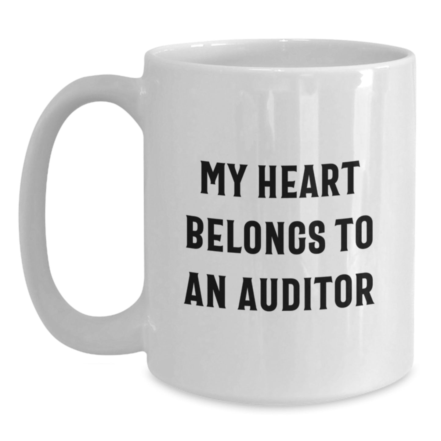Funny Auditor Gifts - My Heart Belongs To An Auditor White Coffee Mug for Him or Her, Birthday Unique Gifts from Friends, Coworkers, or Family - Main