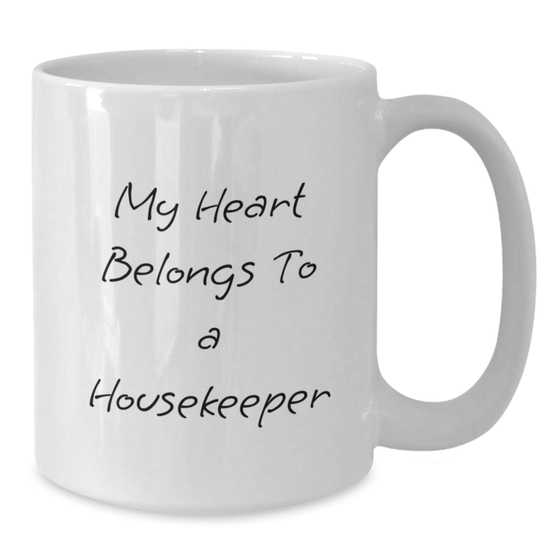 Funny Housekeeper Gifts from Friends - My Heart Belongs To A Housekeeper Quote on White Coffee Mug, 11oz or 15oz Capacity, Ceramic, Microwave and Dishwasher Safe - Additional