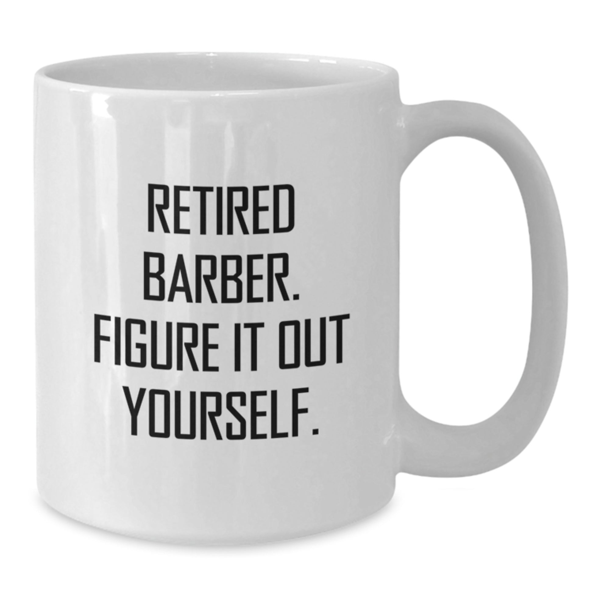 Funny Barber Quotes Gifts from Men to Barber Friends on Graduation Unique Gifts, White Coffee Mug - Additional