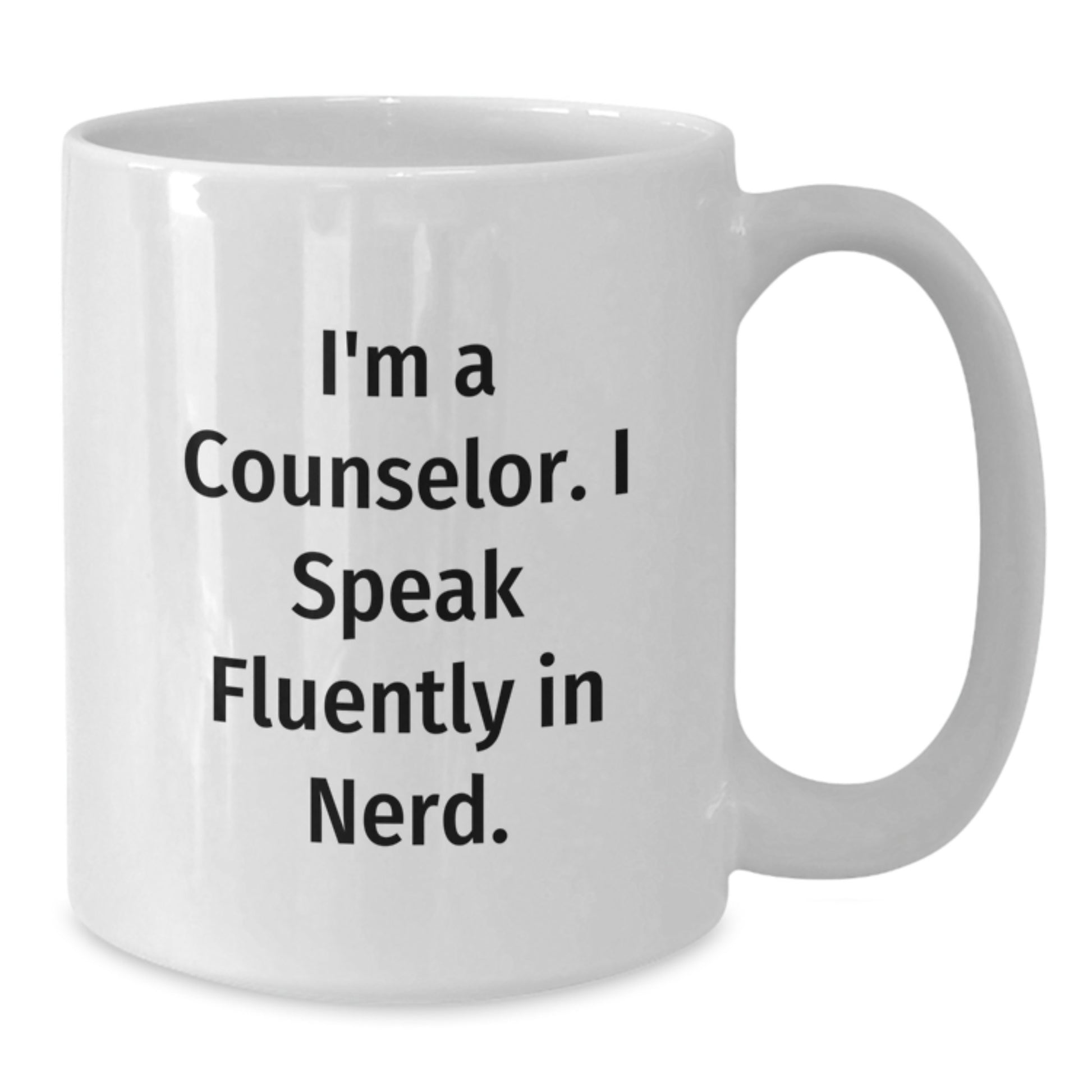 Funny Counselor Gifts, I'm A Counselor. I Speak Fluently In genius., White Coffee Mug for Graduation, Gifts from Friends for Counselors - Additional