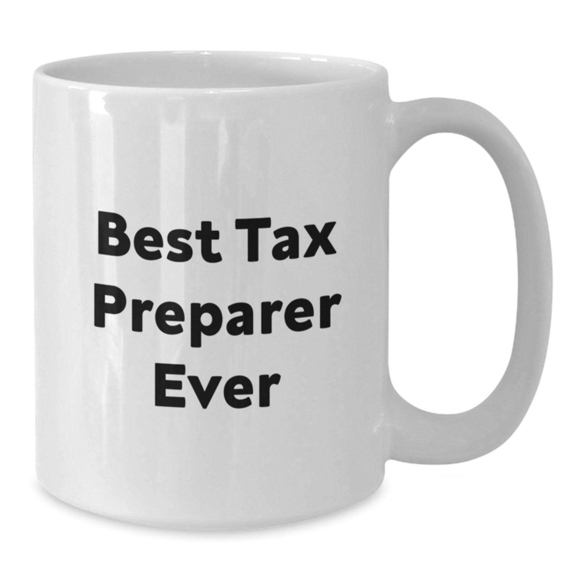 Funny Tax Preparer Quotes White Coffee Mug Gifts from Men to Best Tax Preparer Ever, Birthday Unique Gifts for Tax Preparer - Additional
