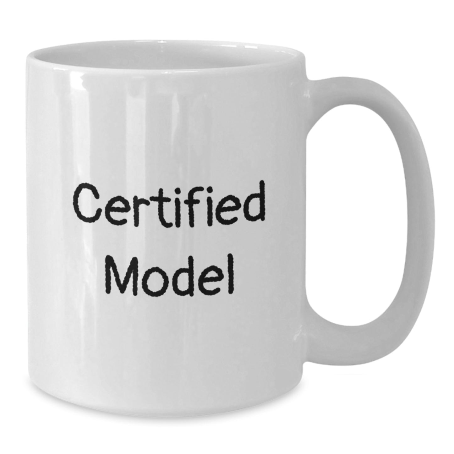Funny Model Gifts from Friends - White Coffee Mug for Graduation, 'You're a', Certified Model, 11oz or 15oz, Microwave and Dishwasher Safe - Additional