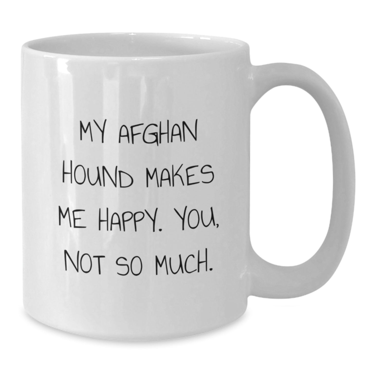 Funny Afghan Hound Dog Lover Gifts from Family, Friends, or Coworkers for Birthday - White Coffee Mug, 'My Afghan Hound Makes Me Happy. You, Not So Much.' - Additional