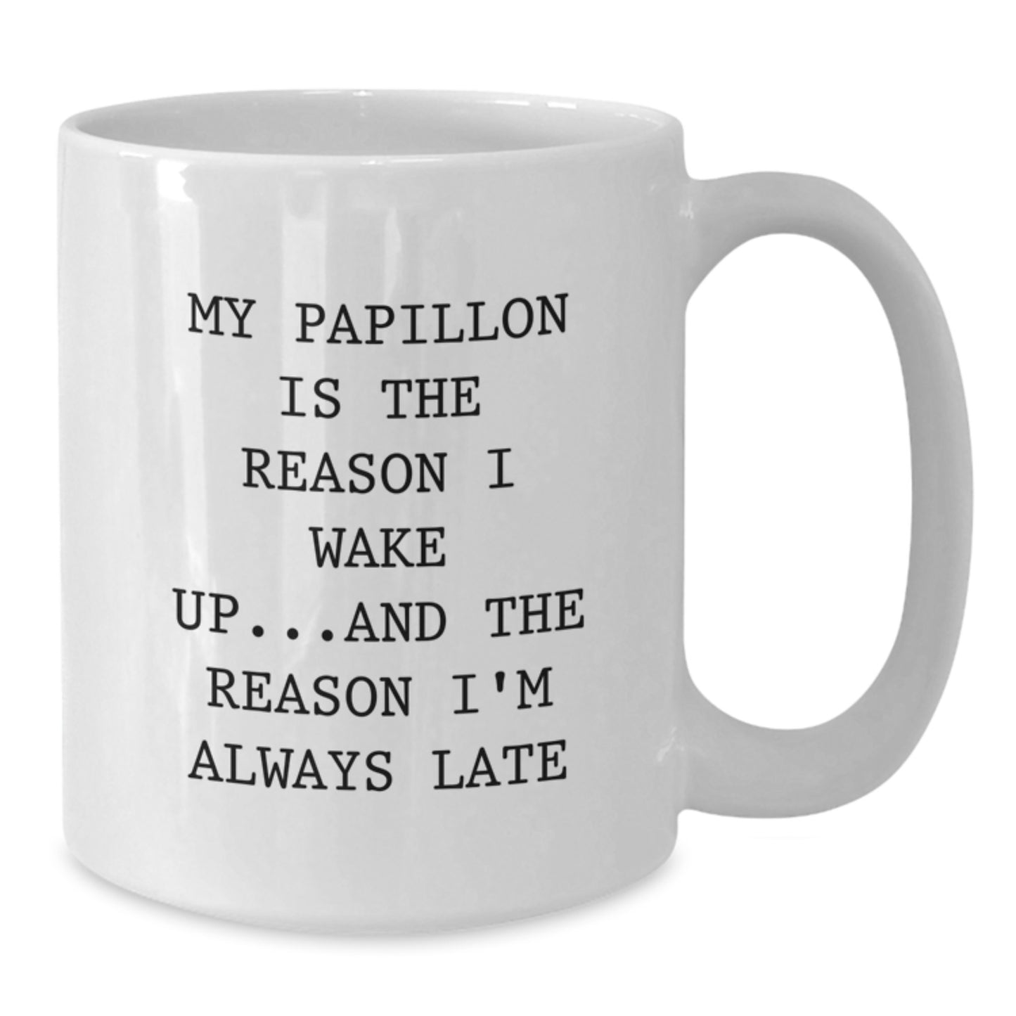 Funny Papillon Dog Lover Gifts for Friends and Family - My Papillon Is The Reason I Wake Up White Coffee Mug - Birthday Unique Gifts from Mom - Additional