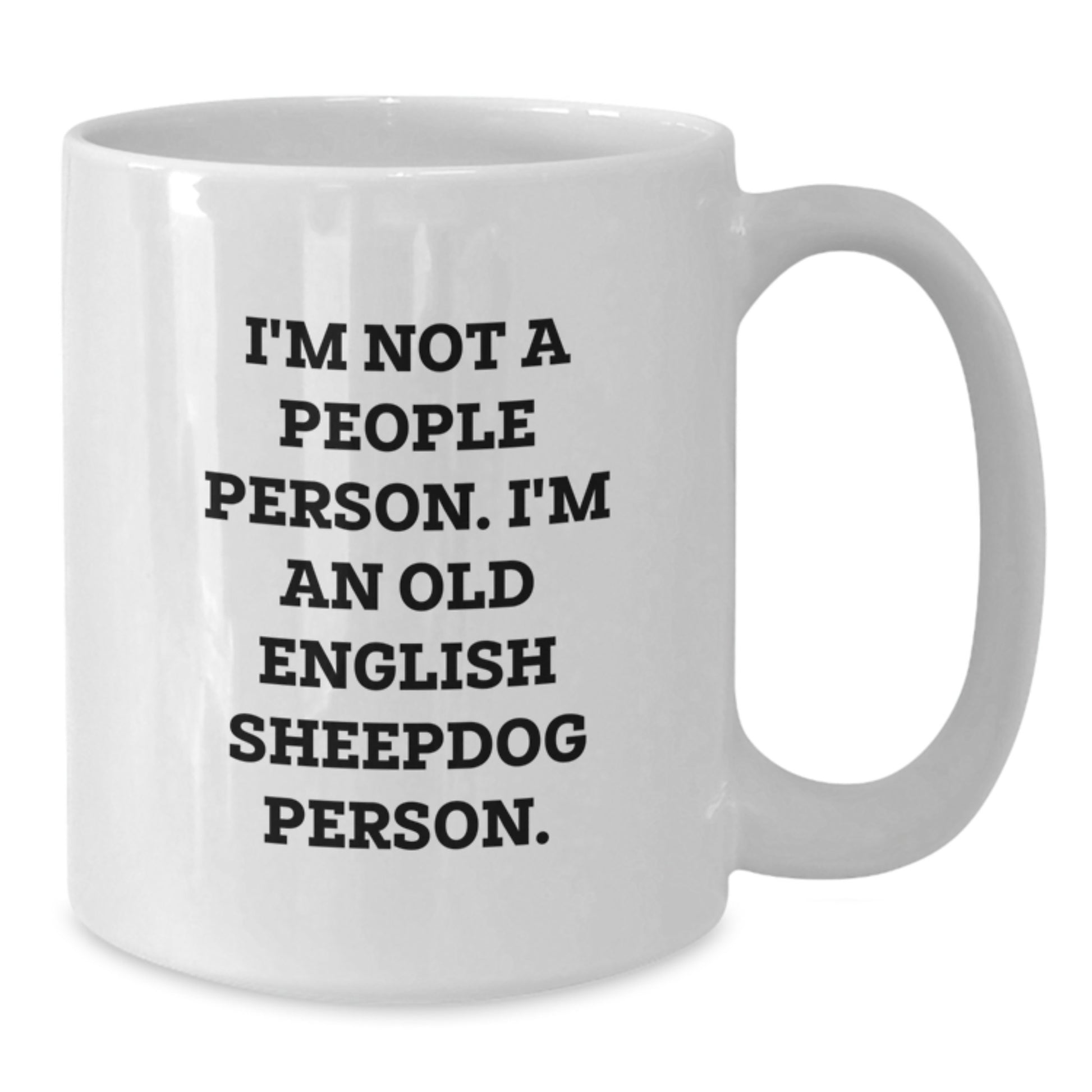 Old English Sheepdog Lovers Gifts from Friends - White Coffee Mug, Funny Quote 'I'm Not A People Person. I'm An Old English Sheepdog Person.' for Birthday - Additional