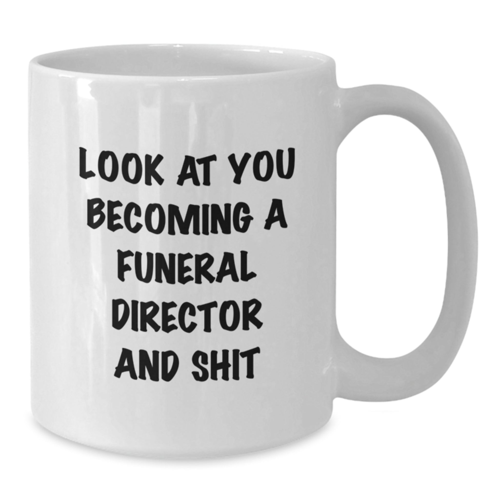 Funny Funeral Director Gifts, White Coffee Mugs with 'Look At You Becoming A Funeral Director And Shit' Quote, Birthday Unique Gifts from Men, Women, Family, Friends to Funeral Director, Men, Women - Additional