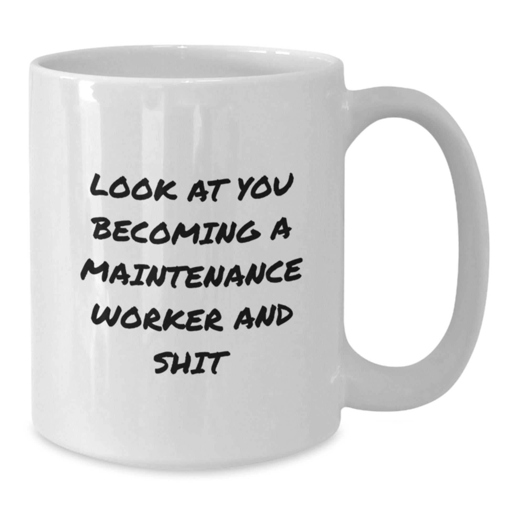 Funny Maintenance Worker Gifts from Men for Birthday Unique White Coffee Mugs, 'Look At You Becoming A Maintenance Worker And Shit' - Additional