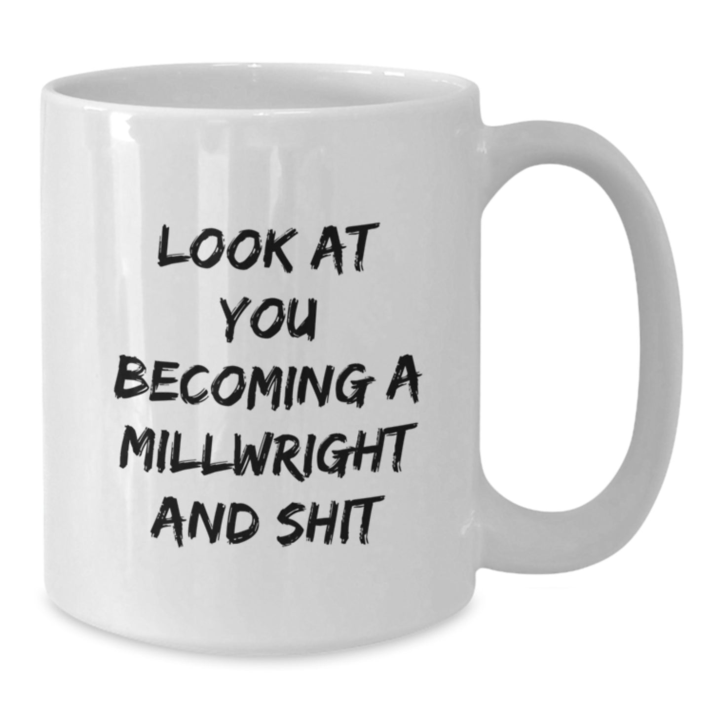 Funny Millwright Gifts for Him or Her, White Coffee Mug, 'Look At You Becoming A Millwright And Shit', Unique Graduation Gifts from Friends, Coworkers, or Family - Additional