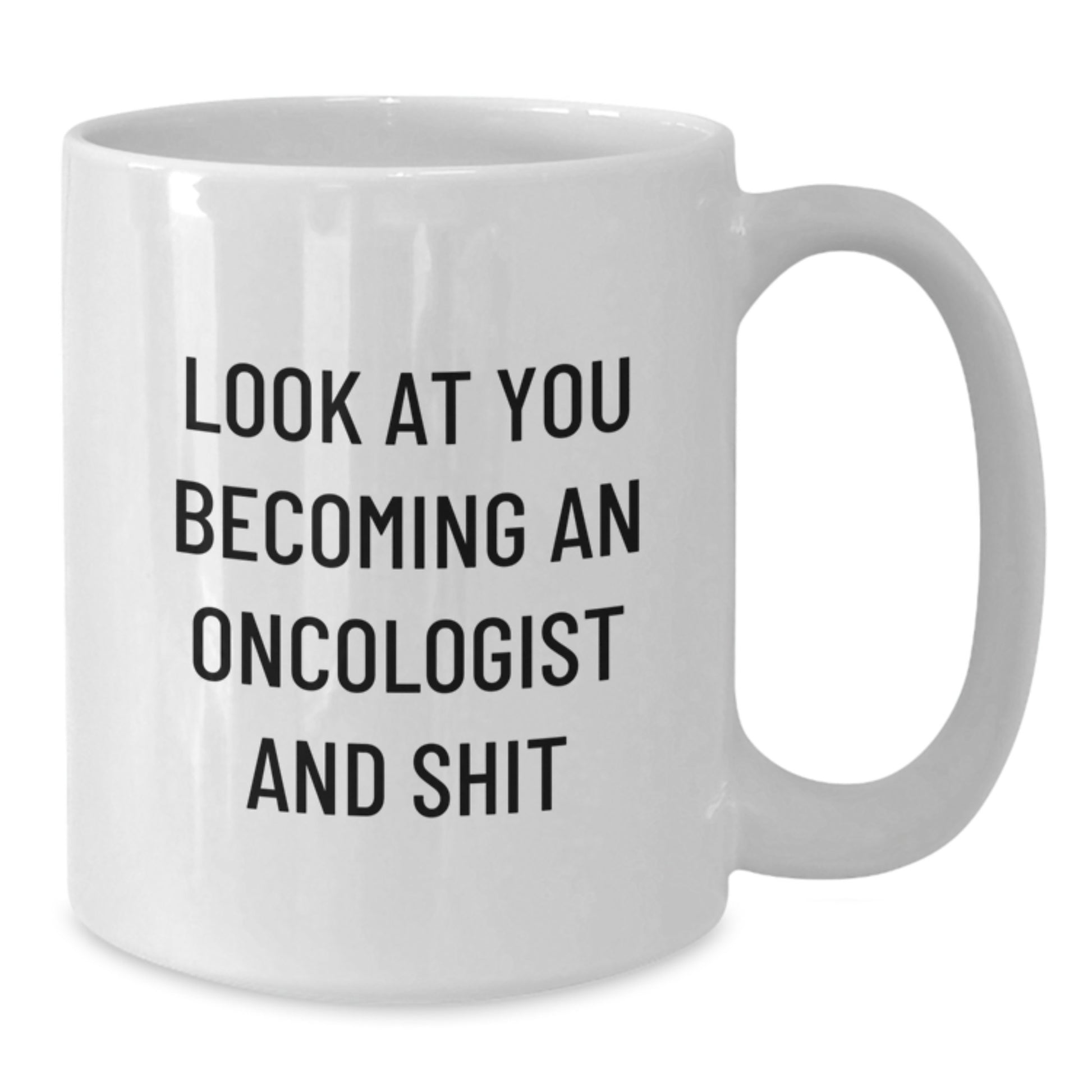 Funny Oncologist Gifts, Birthday Unique Gifts from Family, Friends, Coworkers to Oncologist, 'Look At You Becoming An Oncologist And Shit' Quote White Coffee Mug - Additional