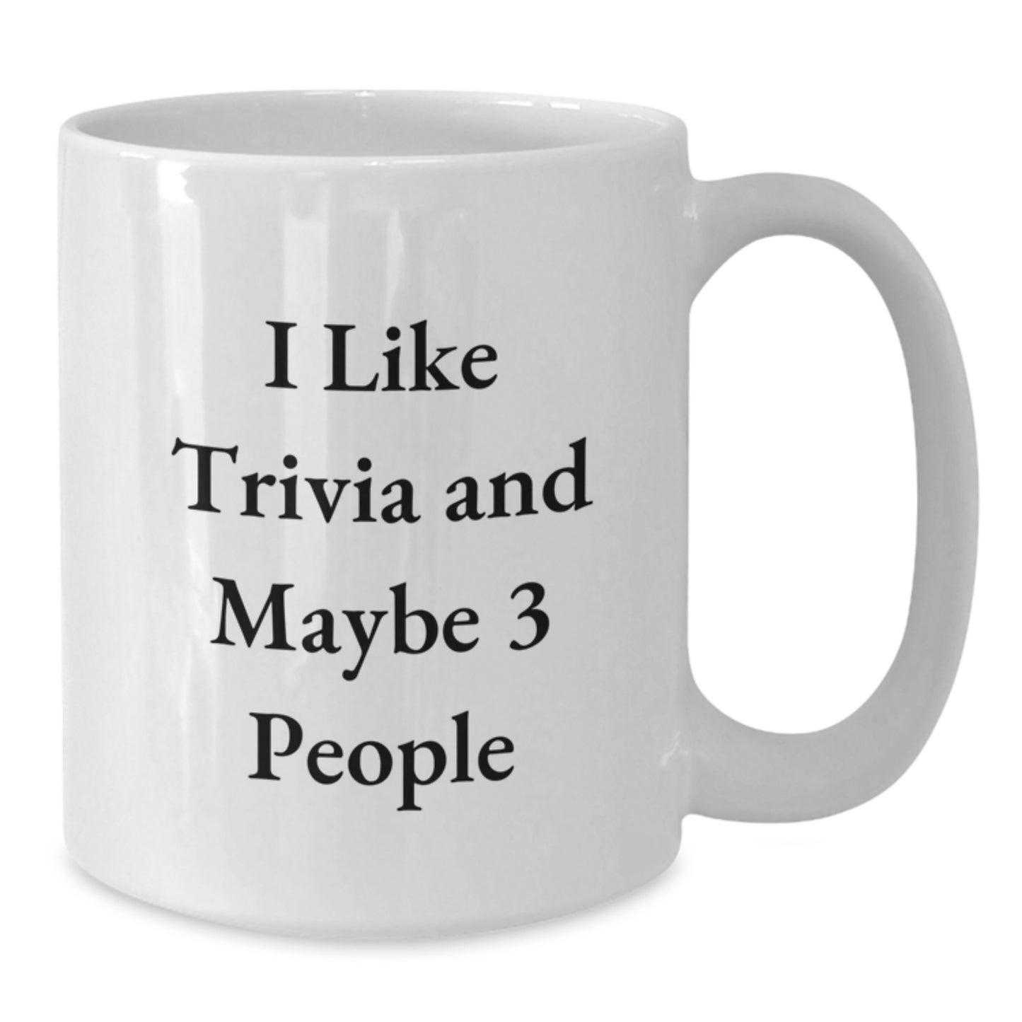 Trivia Lovers Gifts from Friends - Funny White Coffee Mug for Birthday, I Like Trivia And Maybe 3 People, Trivia White Coffee Mug Gifts for Men, Women, Family - Additional