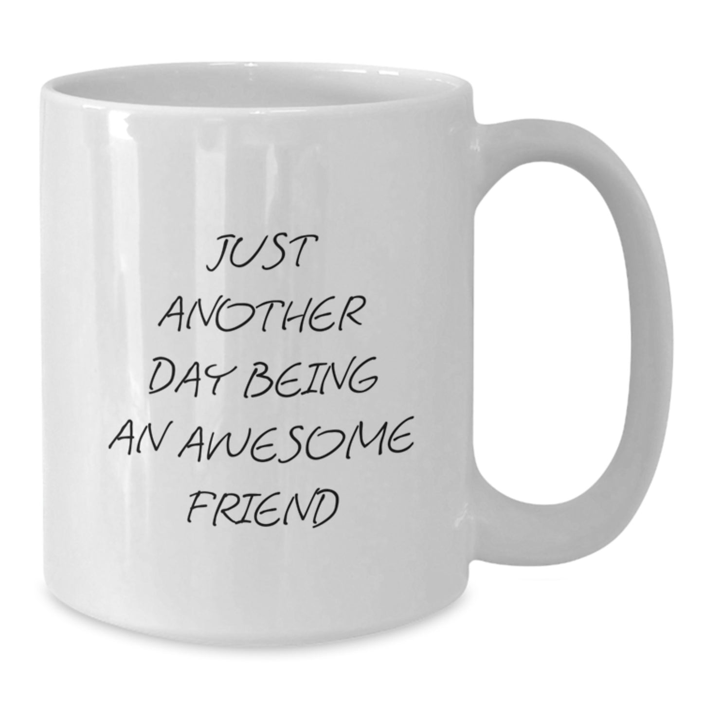 Funny Friend Graduation Gifts from Men to Friends, White Coffee Mug with 'Just Another Day Being An Awesome Friend' Quote - Additional