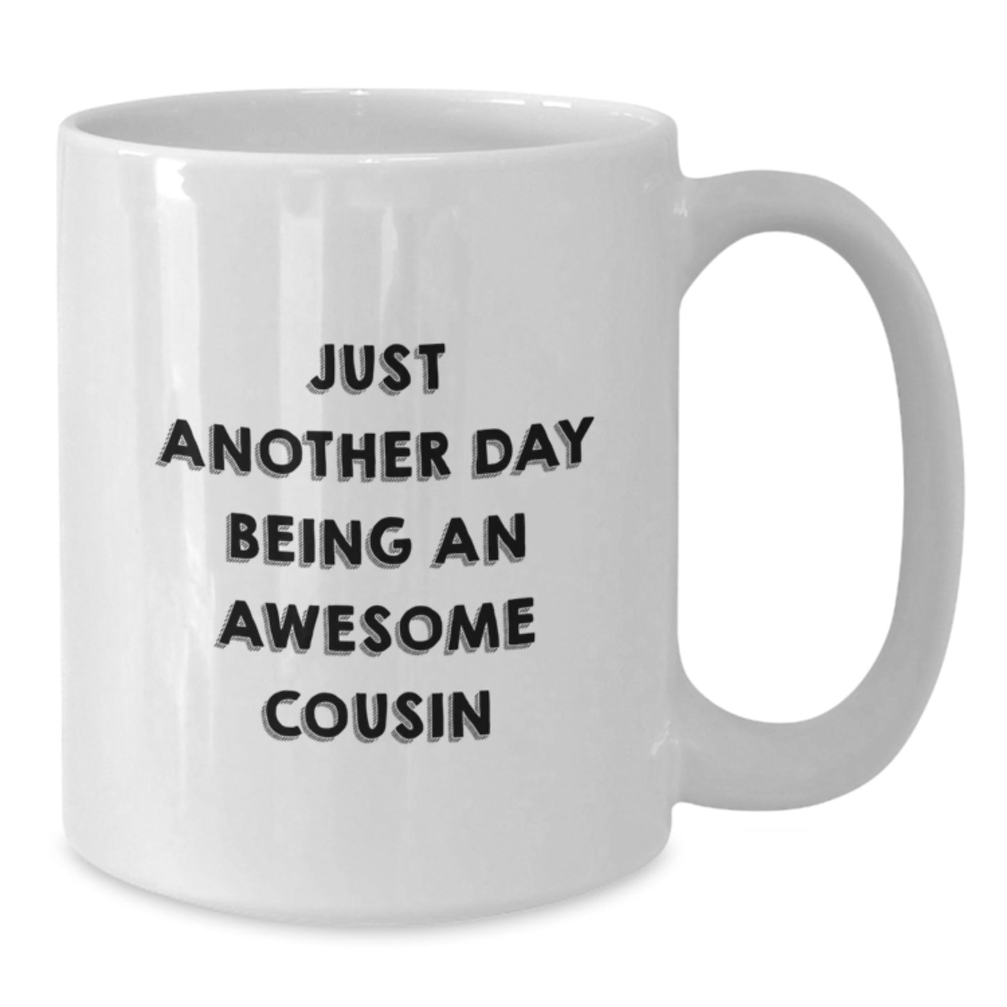 Funny Cousin Birthday Unique Gifts from Friends and Family, White Coffee Mug, 'Just Another Day Being An Awesome Cousin' - Additional
